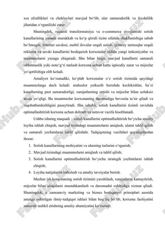 alar berish. mazkur ish korxonaning sotish tizimini yaxshilash, xarajatlarni kamaytirish, mijozlar bilan aloqalarni mustahkamlash va daromadni oshirishga xizmat qiladi. shuningdek, u zamonaviy marketing va biznes boshqaruvi prinsiplari asosida amalga oshirilgan ilmiy-tadqiqot ishlari bilan bog‘liq bo‘lib, korxona faoliyatini samarali tashkil etishning amaliy ahamiyatini ko‘rsatadi. 1 sotish kanallari tushunchasi va turlari sotish kanallari – bu mahsulot yoki xizmatlarni ishlab chiqaruvchidan iste’molchiga yetkazish mexanizmi. asosiy turlari: · to‘g‘ridan-to‘g‘ri sotish – ishlab chiqaruvchi mahsulotni to‘g‘ridan-to‘g‘ri mijozga yetkazadi. · oraliq kanallar orqali sotish – distributerlar, agentlar yoki chakana savdo tarmog‘i orqali mahsulot yetkaziladi. · onlayn savdo kanallari – e-commerce platformalar, korxona veb-sayti, mobil ilovalar. har bir kanalning afzalliklari va kamchiliklari mavjud. masalan, to‘g‘ridan-to‘g‘ri sotishda xarajatlar kamayadi, lekin bozorda yetarlicha qamrov bo‘lmasligi mumkin. sotish kanallari tushunchasi sotish kanallari – bu korxona mahsulotlarini yoki xizmatlarini iste’molchilarga yetkazish va sotish jarayonini tashkil qiluvchi vositalar, yo‘llar, hamda o‘zaro bog‘langan tizimlar majmui. boshqacha qilib aytganda, sotish kanallari – bu ishlab …