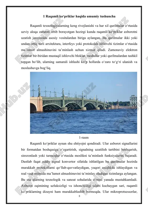 faqat oddiy signal uzatish vositasi, balki kompleks boshqaruv elementi sifatida ko‘rishga asos yaratadi. raqamli ko‘priklar nafaqat texnik jihatdan muhim, balki iqtisodiy samaradorlik nuqtai nazaridan ham foydalidir. ular mavjud qurilmalarni almashtirmasdan turib, yangi tizimlar bilan integratsiya qilish imkonini beradi. bu yondashuv xarajatlarni kamaytiradi, tizimlararo moslashuvchanlikni oshiradi va texnologik yangilanishlarni tezlashtiradi. raqamli ko‘priklarning tobora ko‘proq tizimlarda qo‘llanilayotgani ularning texnologik muhitdagi ahamiyatini yaqqol ko‘rsatadi. rivojlanayotgan sohalar, ayniqsa avtomatlashtirilgan boshqaruv, tibbiy elektronika, transport va sanoat tizimlari raqamli ko‘priklarsiz tasavvur qilib bo‘lmaydigan holga kelgan. raqamli ko‘priklar turlicha texnologik vazifalarni bajarishi, signal formatlari, protokollar va interfeyslar bilan ishlashi tufayli ular ko‘plab turlarga bo‘linadi. har bir tur ma’lum bir texnologik muammoni hal qilishga yo‘naltirilgan bo‘lib, ular orasida interfeys konvertorlar, protokol adapterlari, signal format o‘zgartiruvchilar va magistralga moslashtiruvchilar keng tarqalgan. ko‘priklar turini aniqlovchi asosiy omillar — ularning qanday qurilmalarni ulashi, qanday ma’lumot formatlari bilan ishlashi, uzatilayotgan axborotning tezligi, hajmi va real vaqtga bog‘liqlik darajasidir. misol tariqasida, uart-to-usb ko‘priklari …
