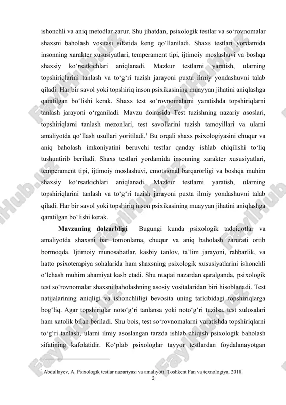sixologik xususiyatlarini baholash usullari yoritilgan. topshiriqlarni tanlash, ularni shakllantirish va tahlil qilish bo‘yicha metodik ko‘rsatmalar ishlab chiqilgan. psixologik testlarning ishonchliligi va aniqligini ta’minlashda topshiriqlar tili, savolning mazmuni, savollar ketma-ketligi va test tuzilmasi muhim ahamiyatga ega ekani ta’kidlangan. so‘nggi yillarda raqamli texnologiyalar asosida tuzilgan testlar, onlayn so‘rovnomalar va mobil ilovalar orqali test tuzish usullari ham rivojlanmoqda. bu esa test topshiriqlarini tanlashda yangicha yondashuvlarni talab qilmoqda. shaxs test so‘rovnomalarini tuzish va ularning topshiriqlarini tanlash bo‘yicha muayyan ilmiy asoslar mavjud. biroq, amaliyotda test savollarining aniqligi, madaniy mosligi, va diagnostik qiymati bilan bog‘liq masalalar hali to‘liq hal etilmagan. shu sababli ushbu mavzuni chuqurroq o‘rganish dolzarb hisoblanadi. kurs ishining ahamiyati shaxsni chuqur o‘rganish va uni to‘g‘ri baholash psixologik tadqiqotlar, ta’lim, kadrlar tanlash, ruhiy sog‘liqni aniqlash va boshqa ko‘plab sohalarda muhim o‘rin egallaydi. psixologik test so‘rovnomalar bu jarayonda eng asosiy vositalardan biri hisoblanadi. ammo testdan kutilgan aniq va ishonchli natijalarni olish, aynan uning tarkibidagi topshiriqlarning sifati, …