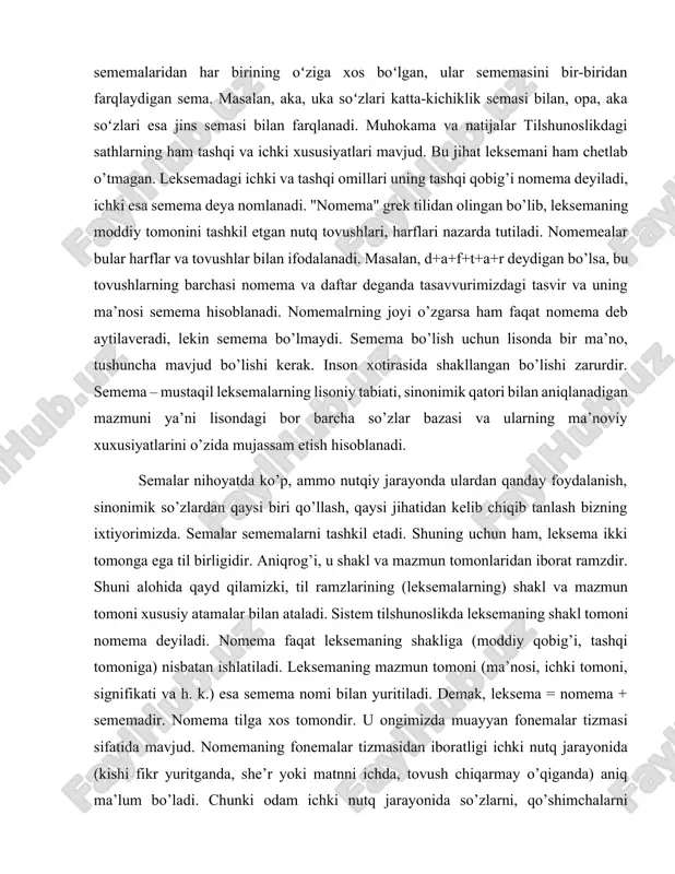 mavjud. bu jihat leksemani ham chetlab o’tmagan. leksemadagi ichki va tashqi omillari uning tashqi qobig’i nomema deyiladi, ichki esa semema deya nomlanadi. "nomema" grek tilidan olingan bo’lib, leksemaning moddiy tomonini tashkil etgan nutq tovushlari, harflari nazarda tutiladi. nomemealar bular harflar va tovushlar bilan ifodalanadi. masalan, d+a+f+t+a+r deydigan bo’lsa, bu tovushlarning barchasi nomema va daftar deganda tasavvurimizdagi tasvir va uning ma’nosi semema hisoblanadi. nomemalrning joyi o’zgarsa ham faqat nomema deb aytilaveradi, lekin semema bo’lmaydi. semema bo’lish uchun lisonda bir ma’no, tushuncha mavjud bo’lishi kerak. inson xotirasida shakllangan bo’lishi zarurdir. semema – mustaqil leksemalarning lisoniy tabiati, sinonimik qatori bilan aniqlanadigan mazmuni ya’ni lisondagi bor barcha so’zlar bazasi va ularning ma’noviy xuxusiyatlarini o’zida mujassam etish hisoblanadi. semalar nihoyatda ko’p, ammo nutqiy jarayonda ulardan qanday foydalanish, sinonimik so’zlardan qaysi biri qo’llash, qaysi jihatidan kelib chiqib tanlash bizning ixtiyorimizda. semalar sememalarni tashkil etadi. shuning uchun ham, leksema ikki tomonga ega til birligidir. aniqrog’i, u shakl …