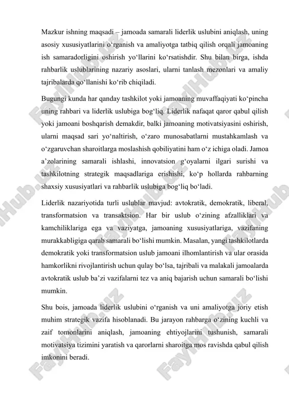 ifalari quyidagilardan iborat: 1. liderlik tushunchasi va jamoada liderlik uslublarini o‘rganish. 2. rahbarning va jamoaning xususiyatlarini hisobga olgan holda optimal liderlik uslubini aniqlash. 3. liderlik uslubini jamoada amaliyotga tatbiq etish usullarini ishlab chiqish. shuningdek, ishda liderlik uslublarining nazariy asoslari, ularni tanlash mezonlari, samaradorligini baholash va amaliy tajribada qo‘llanilishi ko‘rib chiqiladi. shu yo‘l bilan rahbar va jamoa o‘rtasida samarali munosabatlar, o‘zaro ishonch va jamoaviy ruhni shakllantirish mumkin bo‘ladi. jamoada liderlik tushunchasi va uslublari liderlik – bu shaxsning jamoani maqsad sari yo‘naltirish, motivatsiya berish va qarorlar qabul qilish qobiliyatidir. har bir uslub jamoaning xususiyatlari, vazifa turi va sharoitiga qarab samarali bo‘lishi mumkin. liderlik – bu jamoani maqsad sari yo‘naltirish, qarorlar qabul qilish, motivatsiya berish va jamoa a’zolarining faoliyatini samarali boshqarish qobiliyatidir. samarali liderlik faqat rahbarning bilim va tajribasiga emas, balki uning shaxsiy sifatlari – ishonchliligi, mas’uliyatlilik, kommunikatsiya qobiliyati va ijobiy namuna ko‘rsatish qobiliyatiga ham bog‘liq. jamoada liderlikning asosiy vazifalari quyidagilardan iborat: 1. …