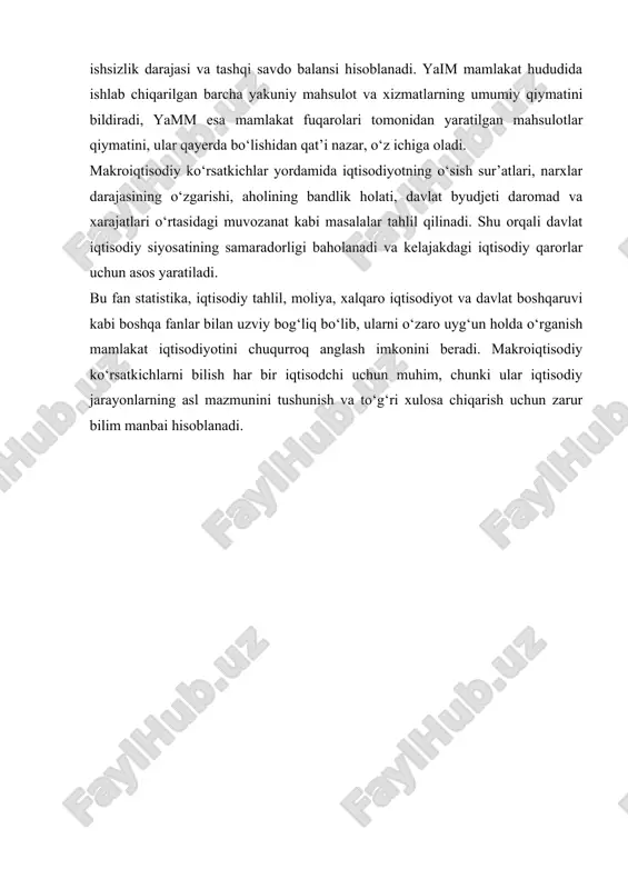 ining o’zaro bog’liqligi va muvozanatli rivojlanishi talab qilinadi. milliy iqtisodiyotda ishlab chiqarish, xizmat ko’rsatish hajmi va ularning o’sishi bir qator ko’rsatkichlar tizimi orqali makroiqtisodiy darajada aniqlanib, tahlil qilinadi. makroiqtisodiy ko’rsatkichlar orqali butun iqtisodiyotning holati uning o’sishi yoki orqaga ketishi tahlil qilinib, xulosa chiqariladi. ular yordamida davlat o’z iqtisodiy siyosatini belgilaydi. makroiqtisodiy ko’rsatkichlar tizimi, yaimni uning harakatining barcha bosqichlarida, ya’ni ishlab chiqarish, taqsimlash, qayta taqsimlash va natijada foydalanish bosqichlarida ko’rgazmali shaklda aks ettirishga imkon beradi. nihoyat mazkur ko’rsatkichlar tizimi mavjud resurslar va ulardan foydalanishning mos kelishi (tengligi) kuzatilganda, mamlakatdagi umumiy iqtisodiy muvozanatlik holatini aks ettiradi. muayyan mamlakat iqtisodiy holatini ifoda etuvchi ko’rsatkichlar makroiqtisodiy ko’rsatkichlar deb yuritiladi. makroiqtisodiy ko’rsatkichlar miqdor va sifat ko’rsatkichlariga guruhlanadi. makroiqtisodiy miqdor ko’rsatkichlari muayyan mamlakatlar iqtisodiyotini ifodalasa, sifat ko’rsatkichlari mazkur mamlakatlar iqtisodiyotini nisbiy jihatdan aks ettiradi. makroiqtisodiy miqdor ko’rsatkichlariga kuyidagi ko’rsatkichlar kiradi : yalpi ichki mahsulot (yaim), sof ichki mahsulot (sim), milliy daromad (md), shaxsiy daromad (shd), ixtiyordagi …