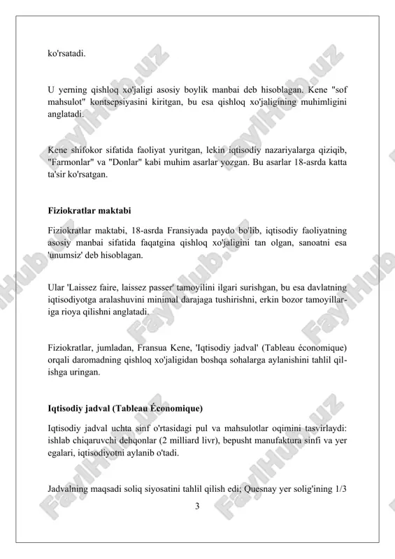 ulot'ning bir qismini olardi, sanoatchilar esa xom ashyoni qayta ishlash bilan shug'ullanib, yangi qiymat yaratmasdilar. davlatning roli quesnay davlatning rolini iqtisodiy o'sish uchun zaruriy shart sifatida ko'radi, ayniqsa, qishloq xo'jaligi infratuzilmasini rivojlantirishda davlat investitsiyalarini qo'llab-quvvatlaydi. uning fikriga ko'ra, davlat soliq siyosati qishloq xo'jaligiga zarar yetkazmasligi kerak, aksincha, yer egalariga nisbatan adolatli bo'lishi va rag'batlantiruvchi choralarni o'z ichiga olishi lozim. quesnay davlatning roli erkin bozor tamoyillariga mos kelishi kerakligini ta'kidlaydi, bu esa savdo cheklovlarini bekor qilish va iqtisodiy faoliyatga aralashmaslikni nazarda tutadi. solik siyosati “soliq siyosati” quesnayning “iqtisodiy jadval”ida markaziy o'rin tutadi, chunki yer egalari davlat xarajatlarini moliyalashtirish uchun yagona soliqni to'lashi kerak edi. quesnayning soliq siyosati qishloq xo'jaligidan olinadigan sof mahsulotning bir qismini (odatda, 1/3 qismini) davlatga berishni nazarda tutgan va bu iqtisodiy barqarorlikni ta'minlardi. uning soliq siyosati soliq yukini yer egalariga yuklash orqali, boshqa iqtisodiy tarmoqlarni soliqdan ozod qilib, sarmoyalarni rag'batlantirishga qaratilgan edi. erkin savdo erkin savdo, quesnay fikricha, …