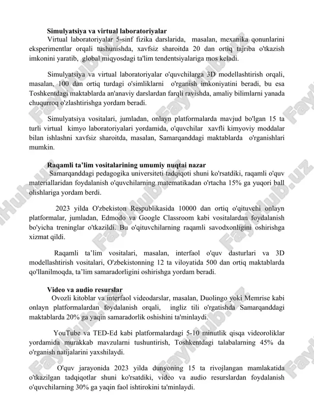 blar bo'yicha hisobot tayyorlash mumkin. simulyatsiya va virtual laboratoriyalar virtual laboratoriyalar 5-sinf fizika darslarida, masalan, mexanika qonunlarini eksperimentlar orqali tushunishda, xavfsiz sharoitda 20 dan ortiq tajriba o'tkazish imkonini yaratib, global miqyosdagi ta'lim tendentsiyalariga mos keladi. simulyatsiya va virtual laboratoriyalar o'quvchilarga 3d modellashtirish orqali, masalan, 100 dan ortiq turdagi o'simliklarni o'rganish imkoniyatini beradi, bu esa toshkentdagi maktablarda an'anaviy darslardan farqli ravishda, amaliy bilimlarni yanada chuqurroq o'zlashtirishga yordam beradi. simulyatsiya vositalari, jumladan, onlayn platformalarda mavjud bo'lgan 15 ta turli virtual kimyo laboratoriyalari yordamida, o'quvchilar xavfli kimyoviy moddalar bilan ishlashni xavfsiz sharoitda, masalan, samarqanddagi maktablarda o'rganishlari mumkin. raqamli ta’lim vositalarining umumiy nuqtai nazar samarqanddagi pedagogika universiteti tadqiqoti shuni ko'rsatdiki, raqamli o'quv materiallaridan foydalanish o'quvchilarning matematikadan o'rtacha 15% ga yuqori ball olishlariga yordam berdi. 2023 yilda o'zbekiston respublikasida 10000 dan ortiq o'qituvchi onlayn platformalar, jumladan, edmodo va google classroom kabi vositalardan foydalanish bo'yicha treninglar o'tkazildi. bu o'qituvchilarning raqamli savodxonligini oshirishga xizmat qildi. raqamli ta’lim …