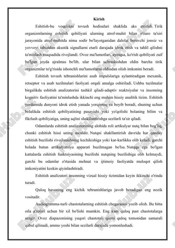 ilishiga olib keladi. ular akson eshitish nervining bir qismi bo'lgan neyronning postsinaptik membranasini faollashtiradi. shunday qilib, ichki soch hujayralari asab tizimiga signal uzatishda eng katta ahamiyatga ega. eshitish analizatorining markaziy qismi eshitish tizimining anatomiyasi ko'rish tizimining anatomiyasiga qaraganda ancha murakkab. dastlab, eshitish nervining koxlear filiali tarkibidagi aksonlar medulla oblongatasining koxlear yadrolariga tushadi, bu erda birinchi ma'lumot ushbu yadrolarda joylashgan neyronlarga o'tadi. o'ng va chap koxlear yadrolarning ba'zi nerv tolalari bir xil zaytun neyronlariga yaqinlashadi. yuqori darajalarda bu konvergentsiya kuchayadi va shunga mos ravishda ikkala quloqdan signallarning o'zaro ta'siri kuchayadi. keyingi kommutatsiya pastki ikki xolmiyadagi o'rta miya darajasida sodir bo'ladi. pastki ikki holmiyadagi neyronlarning aksonlari medial genikulyar jismlarga yo'naltiriladi, ularning neyronlari silvial sulkusning ichki yuzasida joylashgan birlamchi eshitish korteksiga va temporal lobning yuqori qismida joylashgan assotsiativ eshitish korteksiga ma'lumot yuboradi. eshitish korteksining elektr toki bilan to'g'ridan-to'g'ri tirnash xususiyati bilan, sub'ektlar quloqlariga tashqi tovush ta'siri yo'qligiga qaramay, tovushlarni eshitishlarini da'vo qilishadi. odatda, …