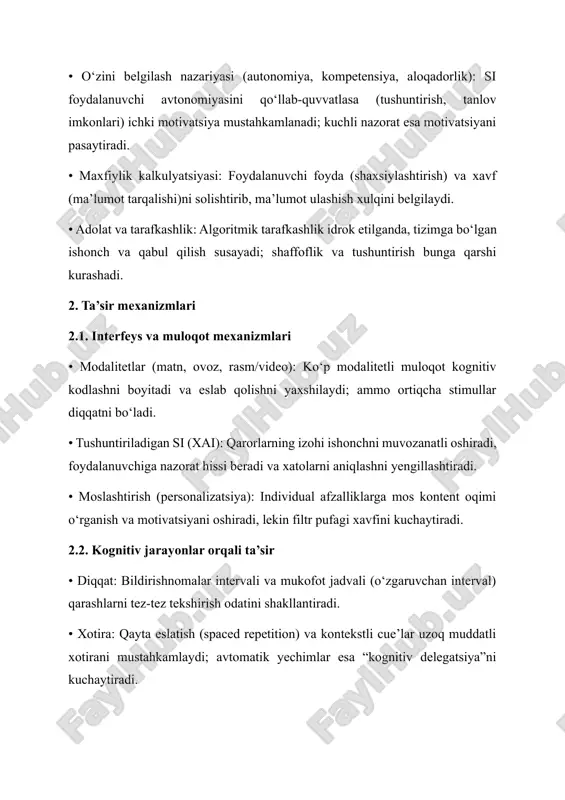 gi: xatoliklar, halokatli tavsiyalar yoki “halusinatsiya” holatlari shaxsiy va jamoaviy ishonchni pasaytiradi; tez-tez audit va monitoring talab etiladi. 2.5. mexanizmlar va asosiy psixologik komponentlar (xulosa jadvali) mexanizm asosiy ta’sir ehtimoliy oqibat tushuntiriladigan si (xai) nazorat va tushunish hissi ishonchning muvozanatli o‘sishi, xatolarni aniqlash personalizatsiya kognitiv moslik o‘rganish samarasi ↑ / filtr pufagi ↑ bildirishnoma/mukofot jadvallari diqqat resurslarini boshqarish habituatsiya, tekshirish odati affektiv hisoblash emotsional qo‘llab-quvvatlash kayfiyat stabilizatsiyasi / noto‘g‘ri tasnif xavfi algoritmik reyting/tavsiyalar heuristika kuchayishi qaror tezlashuvi / tarafkashlik idroki shaffoflik va audit adolat idroki qabul qilish ↑, ishonchni tiklash 3. o‘lchash va baholash metodlari • eksperimental dizayn: a/b test, nazorat—tajriba guruhlari, ko‘r—ikkilamchi ko‘r usullar. • psixometrik o‘lchovlar: stress, diqqat, ishonch, qoniqish shkalalari; ishlash ko‘rsatkichlari (rt, xatolik, mse). • xulqiy telemetriya: klik oqimlari, kuzatuv oynalari, seans davomiyligi; shaxsiy ma’lumotlar etik ishlovi bilan. • sifat metodlar: intervyu, fokus-guruh, “think-aloud” protokollari; tushuntirish tushunarliligi va foydaliligi bo‘yicha og‘zaki dalillar. 4. dizayn tamoyillari va …