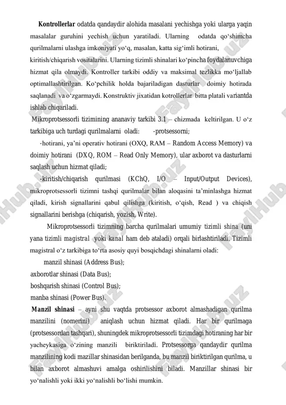 llangan bo‘ladi. kontrollerlar odatda qandaydir alohida masalani yechishga yoki ularga yaqin masalalar guruhini yechish uchun yaratiladi. ularning odatda qo‘shimcha qurilmalarni ulashga imkoniyati yo‘q, masalan, katta sig‘imli hotirani, kiritish/chiqarish vositalarini. ularning tizimli shinalari ko‘pincha foydalanuvchiga hizmat qila olmaydi. kontroller tarkibi oddiy va maksimal tezlikka mo‘ljallab optimallashtirilgan. ko‘pchilik holda bajariladigan dasturlar doimiy hotirada saqlanadi va o‘zgarmaydi. konstruktiv jixatidan kotrollerlar bitta platali variantda ishlab chiqariladi. mikroprotsessorli tizimining ananaviy tarkibi 3.1 – chizmada keltirilgan. u o‘z tarkibiga uch turdagi qurilmalarni oladi: -protsessorni; -hotirani, ya’ni operativ hotirani (oxq, ram – random access memory) va doimiy hotirani (dxq, rom – read only memory), ular axborot va dasturlarni saqlash uchun hizmat qiladi; -kiritish/chiqarish qurilmasi (kchq, i/o – input/output devices), mikroprotsessorli tizimni tashqi qurilmalar bilan aloqasini ta’minlashga hizmat qiladi, kirish signallarini qabul qilishga (kiritish, o‘qish, read ) va chiqish signallarini berishga (chiqarish, yozish, write). mikroprotsessorli tizimning barcha qurilmalari umumiy tizimli shina (uni yana tizimli magistral yoki kanal ham …