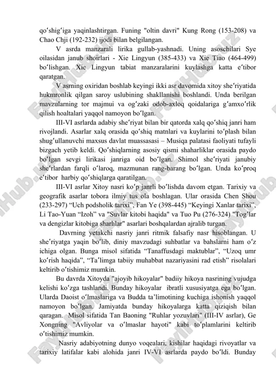adabiyotida yetakchi o rinni she riyatʻ ʼ egallagan, uning asosini lirik she r tashkil etgan. she’rning mohiyatiniʼ xitoyliklar his-tuyg ularni ifodalashda ko rishimiz mumkin bo lgan.ʻ ʻ ʻ iii-vi asrlar adabiy she riyat janri rivojlanishning bir nechaʻ bosqichlarini bosib o tdi. ii asr oxiri - iii asrning birinchi choragida taoʻ oilasi va "yetti jian’an er" shoirlarining ijodiga boshqalardan ajralib turgan. o sha davr shoirlarining 300 ga yaqin she rlari bugungi kungacha yetibʻ ʻ kelgan. ularning ijodi xalq qo shig iga taqlid qilish, realizm va shaxsiyʻ ʻ boshlanish unsurlarini kuchaytirish, g oyalarni birlashtiruvchi pafos, xalqʻ dardiga hamdardlik bilan ajralib turgan. xitoy she riyati tarixidagi muhim voqea avval hukmron bo lgan to rtʻ ʻ ʻ so zli misra o rnini egallagan besh so zli misra – funing tug ilishi bo ldi.ʻ ʻ ʻ ʻ ʻ beshinchi ieroglif she riy tilni so zlashuv nutqiga, u rivojlangan xalqʻ ʻ qo shig iga yaqinlashtirgan. funing …