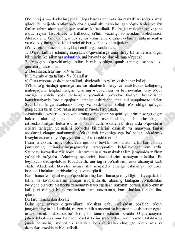 i yo’llar bilan takomillashtirishni nazarda tutiladi: - fan va tajribadaga eng yangi muvaffaqiyatlarni aks etgirish; - ikkinchi darajali va ortiqcha murakkablashtirilgan materialdan qutulish; - o’rganilayotgan fanlar ro’yxatini va materiallar hajmini aniqlash hamda o’quvchi- yoshlar, albatta, o’zlashtirib olishi kerak bo’lgan malaka va ko’nikmalarning optimal hajmini belgilash; - o’quv fanlariga oid asosiy tushunchalarni va yetakchi g’oyalarni juda ham aniq bayon qilish; - o’quvchilarning pedagogik texnologiyalar: kompyuter, elekgron pochta hamda texnologiyalaridan foydalanish ko’nikmalari hosil qilish. biror maqsadga qaratilganligi bo’yicha umumiy ta'limni politexnika ta'limi, kasbiy ta'limdan farq qilish kerak. umumiy ta'lim — bu o’quvchilarning har tomonlama umumiy tayyorgarligini va rivojlanshini ta'minlovchi fan asoslarini egallab olishdir. kasbiy ta'lim - insonni o’zi tanlagan, nisbatan tor yo’nalishdagi mehnat faoliyatiga xizmat qiladi. ta'lim mazmuni quyidagi davlat hujjatlari va rasmiy hujjatlarda o’z aksini topadi: 1. o’quv rejasi. 2. o’quv dasturi. 3.darslik. o’quv rejasi — davlat hujjatidir. unga barcha umumta'lim maktablari so’zsiz amal qiladi. bu hujjatda sinflar bo’yicha o’rganilishi lozim …
