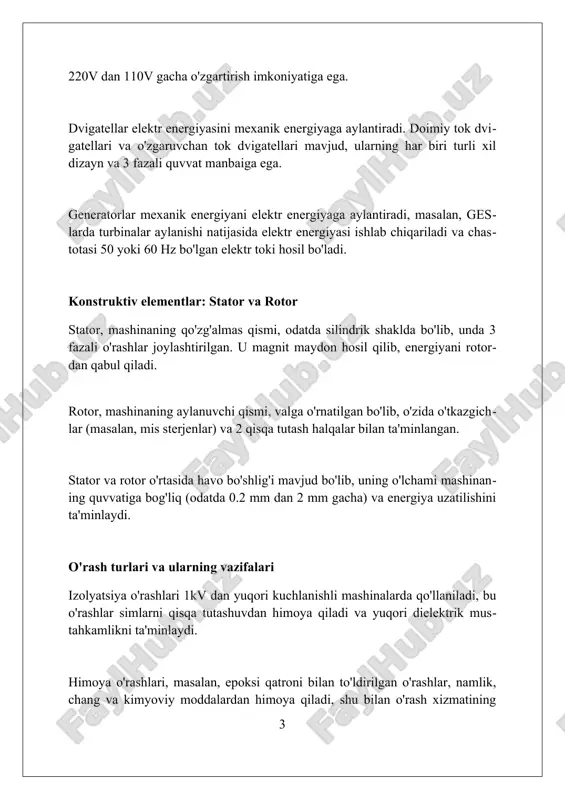 rchak maksimal momentga erishishni ta'minlaydi. moment hosil bo'lishi uchun stator va rotor o'tkazgichlarida o'zgaruvchan tok oqimi mavjud bo'lishi kerak, bu esa magnit maydon hosil qiladi va ularning o'zaro ta'siri mexanik kuchni yaratadi. doimiy magnitli motorlarda moment hosil bo'lishi doimiy magnitlarning magnit maydoni bilan o'tkazgichdagi tokning o'zaro ta'siri natijasida sodir bo'ladi, bu esa doimiy harakatlanuvchi momentni ta'minlaydi. dvigatel va generator rejimlari dvigatel rejimida elektr mashina elektr energiyasini mexanik energiyaga aylantiradi, tok kiradi, rotor aylanadi va yukni harakatga keltiradi, samaradorlik ko'rsatkichi 85-95% bo'lishi mumkin. generator rejimida esa, mexanik energiya elektr energiyasiga aylanadi, masalan turbinaning aylanishi, undan hosil bo'lgan elektr energiya tarmoqqa uzatiladi, kuchlanish 220v yoki undan yuqori bo'lishi mumkin. ikkala rejimda ham elektr mashinaning magnit maydoni muhim rol o'ynaydi, dvigatelda magnit maydon harakatlanuvchi kuch hosil qilsa, generator rejimida elektromagnit induksiya tufayli elektr toki paydo bo'ladi. o'zgarmas tok mashinalari: tuzilishi va ishlash printsipi o'zgarmas tok mashinalarining asosiy qismlari stator (qo'zg'alish magnitlari) va rotor …
