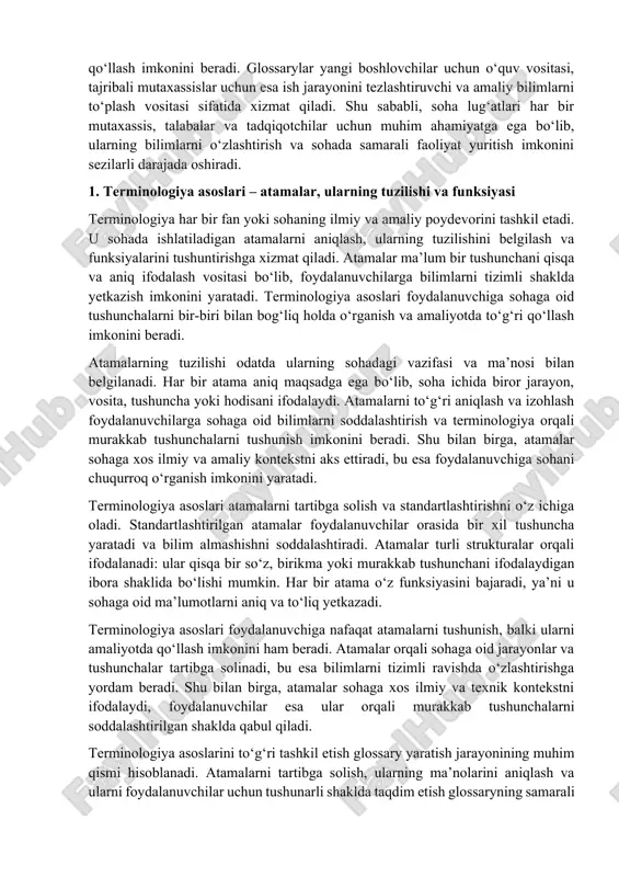 dalanuvchilarga bilimlarni tizimli shaklda yetkazish imkonini yaratadi. terminologiya asoslari foydalanuvchiga sohaga oid tushunchalarni bir-biri bilan bog‘liq holda o‘rganish va amaliyotda to‘g‘ri qo‘llash imkonini beradi. atamalarning tuzilishi odatda ularning sohadagi vazifasi va ma’nosi bilan belgilanadi. har bir atama aniq maqsadga ega bo‘lib, soha ichida biror jarayon, vosita, tushuncha yoki hodisani ifodalaydi. atamalarni to‘g‘ri aniqlash va izohlash foydalanuvchilarga sohaga oid bilimlarni soddalashtirish va terminologiya orqali murakkab tushunchalarni tushunish imkonini beradi. shu bilan birga, atamalar sohaga xos ilmiy va amaliy kontekstni aks ettiradi, bu esa foydalanuvchiga sohani chuqurroq o‘rganish imkonini yaratadi. terminologiya asoslari atamalarni tartibga solish va standartlashtirishni o‘z ichiga oladi. standartlashtirilgan atamalar foydalanuvchilar orasida bir xil tushuncha yaratadi va bilim almashishni soddalashtiradi. atamalar turli strukturalar orqali ifodalanadi: ular qisqa bir so‘z, birikma yoki murakkab tushunchani ifodalaydigan ibora shaklida bo‘lishi mumkin. har bir atama o‘z funksiyasini bajaradi, ya’ni u sohaga oid ma’lumotlarni aniq va to‘liq yetkazadi. terminologiya asoslari foydalanuvchiga nafaqat atamalarni tushunish, balki …