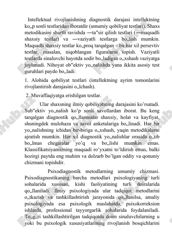 ib borayotganda amaliy psixolog o„z mijozining psixologik xususiyatlarini shakllanganlik holatini baholay olishi kerak. bu xuddi shifokorning oldiga kelgan bemorga tashxis qo„yish va uning davolash muolajalarini aniqlashga o„xshashdir. so„nggi yillarda ko„pgina mutaxassisliklar psixologiyaga va inson xulqatvoriga bir qator talablar qo„ymoqda. shu bilan birga kishining professional layoqatini belgilovchi har xil psixologik sifatlarning aniq diagnostikasi talab etiladi. mazkur sharoitda psixodiagnostik metodlardan foydalanish kishilarning professional tayyorgarlik va tanlash jarayonlari bilan uzviy bog„liqdir. xulosa:dunyoda psixodiagnostik metodlarning mingdan ortiq turlari mavjud bo„lib, ulardan samarali foydalanish uchun mutaxassis malakali bilim va ko„nikmaga ega bo„lishi kerak. ba‟zan esa umumiy metodlar chizmasini o„zlashtirib olish ham amaliy faoliyatda yo„nalish sifatida yaxshi samara berishi mumkin. masalan, bundaypsixodiagnostik metodlarning umumiy chizmasini taklif qilish mumkin bo„lsa, u quyidagi ko„rinishga ega bo„ladi: 1. kuzatishga asoslangan psixodiagnostik metodlar. 2. so„rovnomali psixodiagnostik metodlar. 3. ob‟ektiv psixodiagnostik metodlar (mehnat faoliyati mahsullari va xulq-atvorni tahlil qiluvchi). 4. psixodiagnostikaning tajribaviy (eksperimental) metodlari tajribaning psixodiagnostik metod sifatidagi ahamiyati sinaluvchilarning biror-bir …