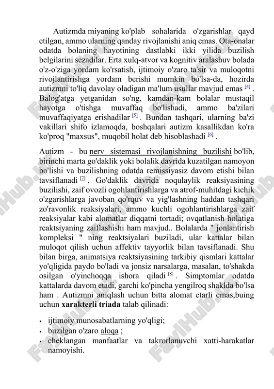 aro aloqa ; · cheklangan manfaatlar va takrorlanuvchi xatti-harakatlar namoyishi. oziq-ovqatdagi selektivlik kabi boshqa jihatlar ham autizmda keng tarqalgan, ammo tashxisda ahamiyatli emas. [9] .autizm - bu yopiq ichki hayotning ustunligi, tashqi dunyodan faol chekinish va his-tuyg'ularning zaifligi tavsiflangan holat. ijtimoiy huquqbuzarliklar ijtimoiy o'zaro munosabatlardagi buzilishlar autizm spektrining buzilishini boshqa rivojlanish kasalliklaridan ajratib turadi . autizmli odam to'liq ijtimoiy muloqotga qodir emas va ko'pincha oddiy odamlar kabi boshqa odamning holatini his qila olmaydi. mashhur autistik ayol templ grandin neyrotipiklar yoki normal nerv sistemasi rivojlanishga ega boʻlgan odamlarning ijtimoiy o'zaro ta'sirini tushuna olmaslikni o'zinining hissiyotini "marsdagi antropolog " kabi his qilish deb ta'rifladi [10] .ijtimoiy buzilishlar erta bolalik davrida sezilarli bo'ladi. autizmli chaqaloqlar ijtimoiy ogohlantirishlarga kamroq e'tibor berishadi, tabassum va boshqa odamlarga kamroq qarashadi va o'z ismlariga nisbatan kamroq munosabatda bo'lishadi. yurishni o'rganish davrida bola ijtimoiy me'yorlardan sezilarli darajada chetga chiqadi: u kamdan-kam hollarda ko'zlariga qaraydi, o'z pozitsiyasini o'zgartirib, uni ko'tarishga …