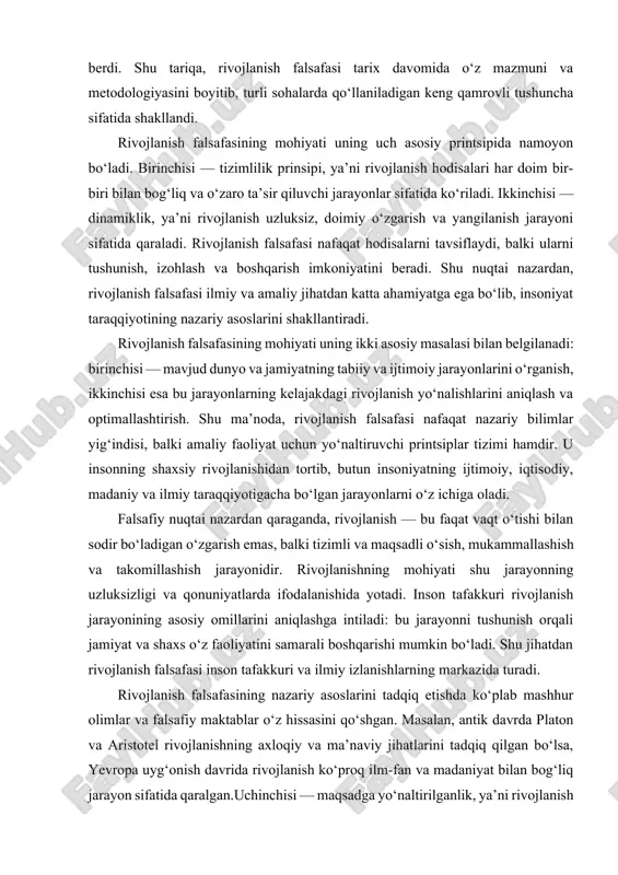 hi bilan sodir bo‘ladigan o‘zgarish emas, balki tizimli va maqsadli o‘sish, mukammallashish va takomillashish jarayonidir. rivojlanishning mohiyati shu jarayonning uzluksizligi va qonuniyatlarda ifodalanishida yotadi. inson tafakkuri rivojlanish jarayonining asosiy omillarini aniqlashga intiladi: bu jarayonni tushunish orqali jamiyat va shaxs o‘z faoliyatini samarali boshqarishi mumkin bo‘ladi. shu jihatdan rivojlanish falsafasi inson tafakkuri va ilmiy izlanishlarning markazida turadi. rivojlanish falsafasining nazariy asoslarini tadqiq etishda ko‘plab mashhur olimlar va falsafiy maktablar o‘z hissasini qo‘shgan. masalan, antik davrda platon va aristotel rivojlanishning axloqiy va ma’naviy jihatlarini tadqiq qilgan bo‘lsa, yevropa uyg‘onish davrida rivojlanish ko‘proq ilm-fan va madaniyat bilan bog‘liq jarayon sifatida qaralgan.uchinchisi — maqsadga yo‘naltirilganlik, ya’ni rivojlanish faqat o‘zgarish emas, balki muayyan maqsadlar va natijalarga erishish yo‘lidagi jarayon sifatida tushuniladi. shu nuqtai nazardan rivojlanish falsafasi nafaqat tadqiqot, balki amaliy strategiyalar yaratishda ham muhim vosita hisoblanadi. rivojlanishning mohiyati va uning inson faoliyatidagi roli bilan bog‘liq holda, falsafa bu jarayonning ijtimoiy va shaxsiy o‘lchamlarini birlashtiradi. jamiyat …