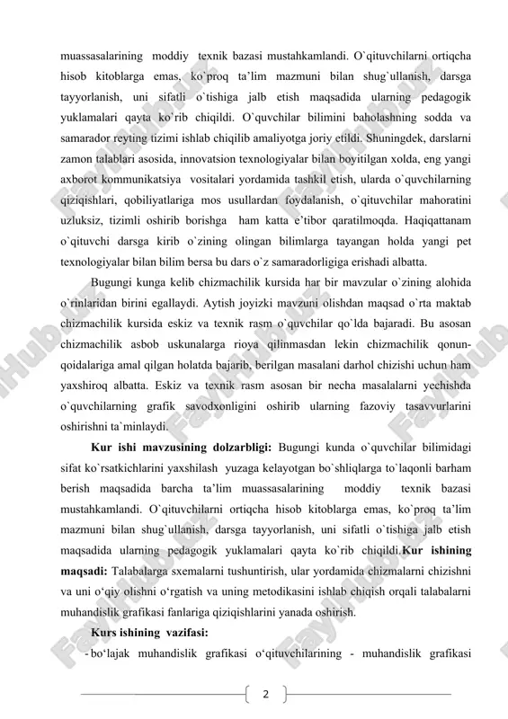 am berish maqsadida barcha ta’lim muassasalarining moddiy texnik bazasi mustahkamlandi. o`qituvchilarni ortiqcha hisob kitoblarga emas, ko`proq ta’lim mazmuni bilan shug`ullanish, darsga tayyorlanish, uni sifatli o`tishiga jalb etish maqsadida ularning pedagogik yuklamalari qayta ko`rib chiqildi.kur ishining maqsadi: talabalarga sxemalarni tushuntirish, ular yordamida chizmalarni chizishni va uni o‘qiy olishni o‘rgatish va uning metodikasini ishlab chiqish orqali talabalarni muhandislik grafikasi fanlariga qiziqishlarini yanada oshirish. kurs ishining vazifasi: · bo‘lajak muhandislik grafikasi o‘qituvchilarining - muhandislik grafikasi bo‘yicha kasbiy tayyorgarligi tizimi mazmunining nazariy va amaliy holatini o‘rganish va tahlil qilish; · talabalarga sxemalar va ularning turlari haqida tushunchalar berish va takomillashtirish; · talabalarning mavzu yuzasidan bilim, ko‘nikma va malakasini shakllantirish; · talabalarni zamonaviy pedagogik texnologiyalar asosida muammoli darslarni tashkil eta olish ko‘nikmasini shakllantirish. kur ishining ob’yekti: oliy ta’lim tizimida “tasviriy san’at va muhandislik grafikasi” bakalavriyat ta’lim yo‘nalishi talabalariga grafikaviy ta’lim berish jarayoni. kur ishining predmeti: bo‘lajak chizmachilik o‘qituvchilarini tayyorlash bo‘yicha tahsil olayotgan talabalarning muhandislik grafikasi …