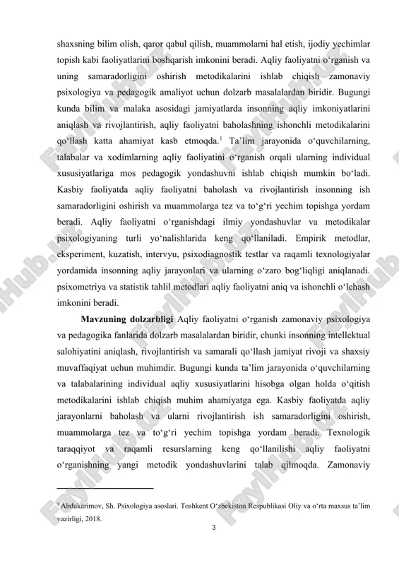 komillashtirish zamonaviy pedagogika va psixologiyaning rivojlanishida muhim hissa qo‘shadi. kurs ishining o’rganilganlik darajasi aqliy faoliyatni o‘rganishning ahamiyati inson psixikasini chuqur tushunish, individual xususiyatlarni aniqlash va ularni samarali rivojlantirish bilan bevosita bog‘liqdir. aqliy faoliyatning turli komponentlarini – tafakkur, diqqat, xotira, tasavvur va ijodiy fikrlashni aniqlash orqali shaxsning o‘qish, ish va kasbiy faoliyatdagi samaradorligini oshirish mumkin bo‘ladi. shu sababli, metodikalarni ishlab chiqish va tadqiqot asosida qo‘llash pedagogika, psixologiya va kasbiy faoliyat sohalari uchun katta ahamiyatga ega. ta’lim jarayonida aqliy faoliyatni baholash va rivojlantirish o‘quvchilarning va talabalarining individual xususiyatlariga mos yondashuvni yaratishga imkon beradi, bu esa bilim va malaka darajasini sezilarli darajada oshiradi. kasbiy faoliyatda esa aqliy jarayonlarni to‘g‘ri baholash ish samaradorligini, muammolarni tez va to‘g‘ri hal etish qobiliyatini oshirishga yordam beradi. aqliy faoliyatni o‘rganish metodikalarining ahamiyati ilmiy tadqiqotlar va empirik tajribalarni yaratishda namoyon bo‘ladi. zamonaviy psixodiagnostik usullar, testlar, eksperimentlar va raqamli metodlar orqali aqliy faoliyatning aniq o‘lchovlari va natijalari olinadi, bu esa …
