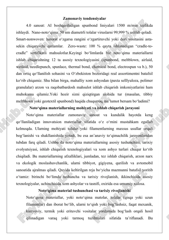 material tushunchasi va tarixiy rivojlanishi noto‘qima materiallar, yoki noto‘qima matolar, tolalar (qisqa yoki uzun filamentlar) dan iborat bo‘lib, ularni to‘qish yoki bog‘lashsiz, faqat mexanik, kimyoviy, termik yoki erituvchi vositalar yordamida bog‘lash orqali hosil qilinadigan varaq yoki tarmoq tuzilmalari sifatida ta’riflanadi. bu materiallarning asosiy xususiyati – ularning porli, engil va moslashuvchan bo‘lishi bo‘lib, bu ularni suv o‘tkazuvchanlik, havo o‘tkazuvchanlik va mexanik mustahkamlik kabi xususiyatlarga ega qiladi. masalan, noto‘qima matolar tolalarni bir-biriga ulashda iynali teshish, suv oqimi bilan bog‘lash yoki issiqlik ta’sirida eritish kabi usullardan foydalanadi, natijada an’anaviy matolarga nisbatan 50-70% ga tezroq va arzonroq ishlab chiqariladi. chuqur tahlil qilganda, noto‘qima materiallarning mohiyati tolalarning tasodifiy yoki yo‘naltirilgan joylashuvida va ularning bog‘lanish kuchida namoyon bo‘ladi: agar tolalar tasodifiy joylashgan bo‘lsa, material izolyatsiya uchun ideal bo‘ladi, yo‘naltirilgan holatda esa kuchli mexanik yuklamalarga bardosh beradi.tarixiy rivojlanish nuqtai nazaridan, noto‘qima materiallarning paydo bo‘lishi xx asr boshlariga borib taqaladi, ammo ularning sanoat miqyosidagi rivojlanishi ikkinchi jahon urushidan …