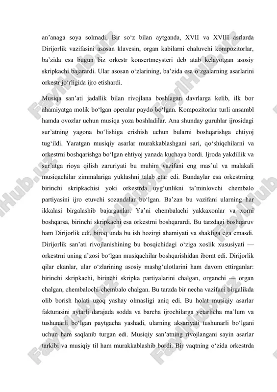 shunarli bo‘lgani uchun ham saqlanib turgan edi. musiqiy san’atning rivojlangani sayin asarlar tarkibi va musiqiy til ham murakkablashib bordi. bir vaqtning o‘zida orkestrda ishlab, ham uni boshqarish murakkab, keyinchalik esa mutlaqo bajarib bo‘lmaydigan ishga aylandi. musiqiy asar tarkibi, tili, fakturasi murakkablashib ketib, musiqaning jamoaviy ijrosini boshqarish mumkin bo‘lmay qolganda, ijroni boshqarish vazifasini ayni vaqtda orkestrda band bo‘lmagan shaxs o‘z zimmasiga oldi. ana shu davrni dirijorlikning vujudga kelishi, ya’ni zamonaviy tushunchamizdagi dirijorlikning boshlanishi deyish mumkin. dirijor, orkestrni ichkaridan turib emas, balki tashqaridan qarab boshqarish lozim ekanligi uchun undan ajralib chiqdi. 2. dirijorlik san’atini kasb sifatida shakllanishi bu vaziyat ijroni boshqarish imkoniyatlarini ancha ko‘paytirib, dirijorning boshqa musiqachilarga ta’sir kuchini oshirdi. endilikda dirijor musiqiy asarni talqin etuvchi yagona shaxsga aylandi. dirijorlik texnikasining rivojlanishi va mukammallashuvi jarayoni boshlanib ketdiki, busiz murakkablashgan, turli ijro vositalaridan kelib chiqib musiqani talqin etuvchi ulkan ijrochilar jamoasini boshqarish mumkin emasdi. birinchilardan bo‘lib bu kasbni ma’lum dirijorlik qobiliyatiga ega bo‘lgan …