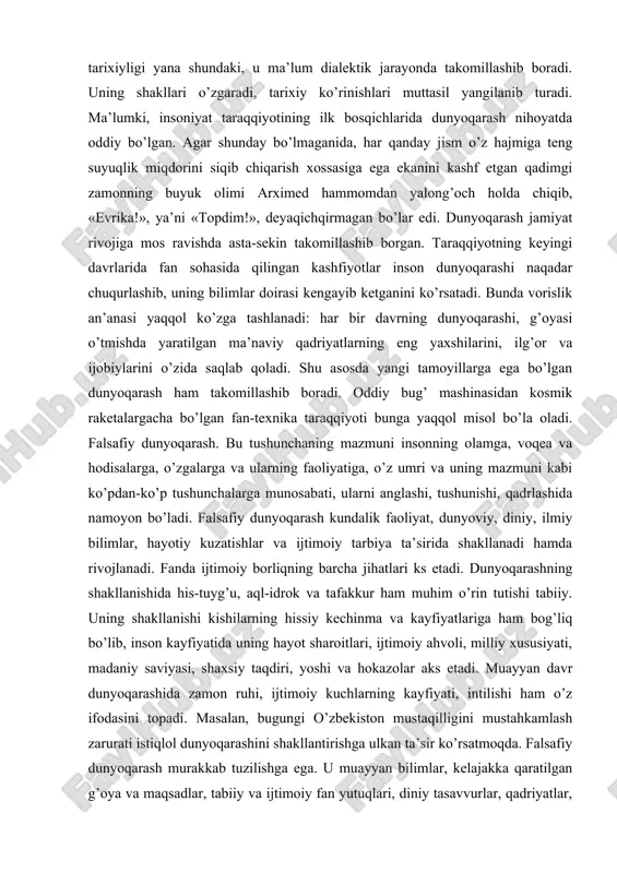 ga munosabati, ularni anglashi, tushunishi, qadrlashida namoyon bo’ladi. falsafiy dunyoqarash kundalik faoliyat, dunyoviy, diniy, ilmiy bilimlar, hayotiy kuzatishlar va ijtimoiy tarbiya ta’sirida shakllanadi hamda rivojlanadi. fanda ijtimoiy borliqning barcha jihatlari ks etadi. dunyoqarashning shakllanishida his-tuyg’u, aql-idrok va tafakkur ham muhim o’rin tutishi tabiiy. uning shakllanishi kishilarning hissiy kechinma va kayfiyatlariga ham bog’liq bo’lib, inson kayfiyatida uning hayot sharoitlari, ijtimoiy ahvoli, milliy xususiyati, madaniy saviyasi, shaxsiy taqdiri, yoshi va hokazolar aks etadi. muayyan davr dunyoqarashida zamon ruhi, ijtimoiy kuchlarning kayfiyati, intilishi ham o’z ifodasini topadi. masalan, bugungi o’zbekiston mustaqilligini mustahkamlash zarurati istiqlol dunyoqarashini shakllantirishga ulkan ta’sir ko’rsatmoqda. falsafiy dunyoqarash murakkab tuzilishga ega. u muayyan bilimlar, kelajakka qaratilgan g’oya va maqsadlar, tabiiy va ijtimoiy fan yutuqlari, diniy tasavvurlar, qadriyatlar, ishonch, e’tiqod, fikr, hissiyot kabi tarkibiy qismlardan iborat. bularning ichida e’tiqod muhim ahamiyat kasb etadi. u dunyoqarashning mazmunini tashkil etadigan asoslardan biridir. e’tiqod insonning o’z qarashlari va g’oyalari to’g’riligiga, orzu-umidlarining asosli ekaniga, faoliyati …