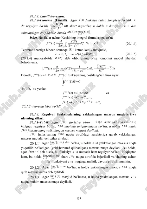 dagi funksiya sohada regulyardir. u holda (20.1.3) integral funksiyaning sohadan sohaga analitik davomidan iborat ekan. 20.1.1-teorema isbot bo’ldi. 20.1.1-misol. agar shartni kamaytirsak, u holda teorema o’rinli bo’lmaydi. masalan, bo’lgani uchun, bu funksiyani nuqtaga analitik davom ettirib bo’lmaydi. 20.1.2. luivill teoremasi. 20.1.2-teorema (liuvill). agar funksiya butun kompleks tekislik da regulyar bo’lib, shart bajarilsa, u holda u darajasi dan oshmaydigan ko’phaddir, bunda . isbot. hosilalar uchun koshining integral formulasiga ko’ra . (20.1.4) teorema shartiga binoan shunaqa ketma-ketlik mavjudki, . (20.1.5) (20.1.4) munosabatda deb olib, uning o’ng tomonini modul jihatdan baholaymiz: demak, . funksiyaning boshlang’ich funksiyasi bo’lib, bu yerdan va 20.1.2 -teorema isbot bo’ldi. 20.1.3. regulyar funksiyalarning yakkalangan maxsus nuqtalari va ularning xillari. 20.1.1-ta’rif. agar funksiya biror halqaga regulyar bo’lib, nuqtada aniqlanmagan bo’lsa, u holda nuqta funksiyaning yakkalangan maxsus nuqtasi deyiladi. funksiyaning nuqta atrofidagi xarakteriga qarab yakkalangan maxsus nuqtalar uch xilga ajraladi. . agar bo’lsa, u holda yakkalangan maxsus nuqta yuqotilib bo’ladigan (yoki …