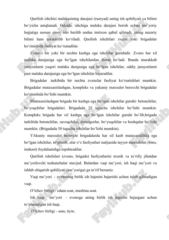 t me’yori - zvenoning birlik ish hajmini bajarishi uchun talab qilinadigan vaqt. o‘lchov birligi - odam.soat, mashina.soat. ish haqi me’yori - zvenoga uning birlik ish hajmini bajargani uchun to‘planadigan ish haqi. o‘lchov birligi - sum, tiyin. ishlab chiqarish me’yori - ishning mukammal tashkil etilgan sharoitida zvenoning birlik vaqt ichida ishlab chiqargan maxsuloti hajmi. o‘lchov birligi - m /soat, mingdona/soat, dona/soat va boshqalar. qurilish ishlarining ish joylari ular faoliyatlari davomida harakatlanishlari uchun ajratilgan joydir. ish joyida ish predmeti, ish quroli, maxsulotning tayyor bir qismi, ishchi kuchi harakatlanishi uchun erkin (bush) joy bo‘ladi. ish joyi xarakteri va o‘lchamiga nisbatan qator bo‘linishlarga ega. bulak (delyanka) - zveno uchun ajratilgan ish joyi maydoni. zaxvatka - brigada uchun ajartilgan ish joyi maydoni. yarus - bir ish joyida turib binoning tiklanishi mumkin bo‘lgan balandligi (gisht terish ishlari uchun h = 1,2 m). ma’lumki, qurilish maxsulotining sifati uning ishlatilish sohasiga yaroqlilik darajasini bildiruvchi xossa-xususiyatlar yig‘indisi bilan belgilanadi. …