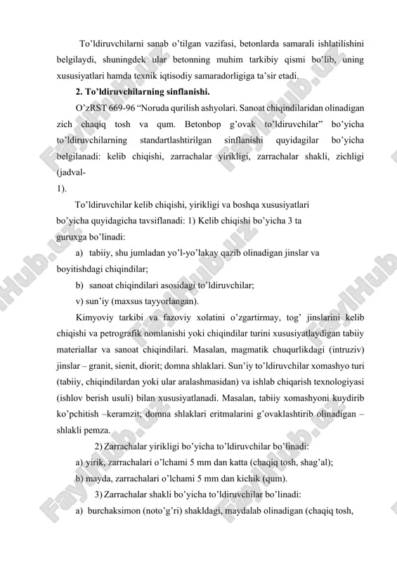 ichik). 5) uyilgan zichligi bo’yicha xam to’ldiruvchilar tavsiflanadi: uyilma zichlik yirik g’ovak to’ldiruvchilar uchun 1200 kg/m³ dan oshmasligi va g’ovak qumlar uchun -1400 kg/m³ dan oshmasligi kerak. 6) to’ldiruvchining ko’rinishi tuzilmasi bo’yicha xam betonlar zich, g’ovak va maxsus to’ldiruvchi turlariga bo’linadi. 7) to’ldiruvchilar asosiy kursatkichlari va vazifalari buyicha og’ir betonlar, engil betonlar, mayda zarrachali betonlar, maxsus betonlar uchun to’ldiruvchilar turkumini tashkil kiladi. 8) to’ldiruvchilar asosiy vazifasiga ko’ra: og’ir, engil, maydazarrachali betonlar uchun, maxsus betonlar uchun (olovgabardosh, kimyoviy chidamli, manzarali, radiatsion-himoya, issiqizolyasion va b.). to’ldiruvchilarning sinflanishi jadval-1 kelib chiqishi ko’rinishi, yirikligi, donalari shakli ishlab chiqarish usuli (qayta ishlash) i. zich (donalari zichligi > 2 g/sm3) tabiiy chaqiq tosh tog’ jinslarini maydalash va saralash shag’al shag’al-qumli aralashmani saralash shag’al asosidagi chaqiq tosh shag’al-qumli aralashmani saralash va maydalash qum: boyitilgan va fraksiyalangan. maydalash chiqindilari asosidagi qum gidromexanizatsiyalash- gan va ekskovatorda qazib olish: gidroklas- sifikatsiya, klassifikatsiya, yuvish, boyitish manzarali chaqiq tosh va qum maydalash, …