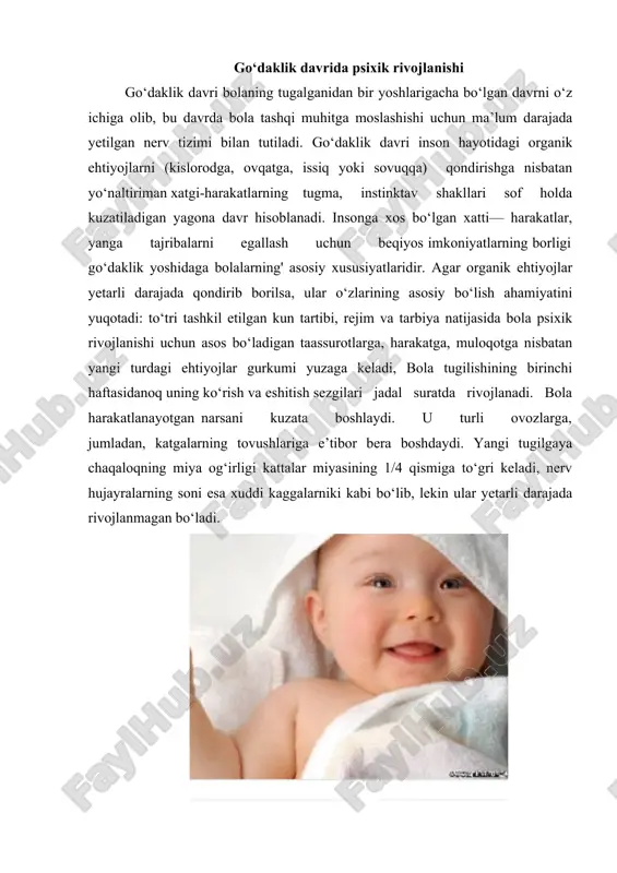 urli harakatlar bilan javob qaytaradi. « 3-4 oyligidan boshlab, bolalar yaqinlariga uz harakatlari bilan ko‘rish, eshitish yoki gapirishshg xoxdayotganligini kursatadilar, 8 oylitadan boyaglab esa, bola o‘zgacha muhit va begonalar quliga tushsa, o‘z xavotirini yigisi orqali namoyon egadi. bu xavotir 14-18 oyligada asta—sekinljk bilan kamaya boiglaydi. 2-3 oylik bolalarda yuzaga keladigan narsalarni ushlay olish harakatlarining shakllanishi ularda predmetlarning shakli va hajmini idrok qilishlarini rivojlanishiga olib keladi. bir yoshga yetgan bolada atrof muhitni biljshga qiziqishi va rivojdanayotgan bilish faolligi ko‘zga tashlanadi. ilk bolalnk davrida psixik taraqqiyot ilk bolalik davri.- go‘daklik davridan so‘ng rivojlanishning yangi bosqichi ilk bolalik (1-3 yosh) davri boshlanadi, ilk bolalik davri bola hayotidagi eng ahamiyatta molik, uiing kelajakdagi psixologik rivojlanishini belgilab beruvchi - muhim davr hisoblanadi. bu davrdagi rivojlanishning asosini bolaning to‘tri yurishi, mulohotta kirishishi va predmeatsh faoliyatni egallash xususiyatlari tashkil etadi. tikka va to‘g‘ri yura olish imkoni bolani, doimiy ravishda yangi ma’lumotlarni egallashga zamin bo‘ladi. bu yoshdagi bolalar …