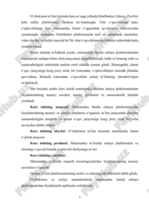 ni aniqlash va ularni o‘quv jarayoniga keng joriy etish bo‘yicha tavsiyalar ishlab chiqish. kurs ishining obyekti: o‘zbekiston ta’lim tizimida matematika fanini o‘qitish jarayoni. kurs ishining predmeti: matematika ta’limida onlayn platformalar va ularning o‘quvchi hamda o‘qituvchi faoliyatiga ta’siri. kurs ishining vazifalari matematika ta’limida raqamli texnologiyalardan foydalanishning nazariy asoslarini o‘rganish; onlayn ta’lim platformalarining turlari va ularning afzalliklarini tahlil qilish; o‘zbekiston va xorijiy mamlakatlarda matematika fanida onlayn platformalardan foydalanish tajribasini solishtirish; 4 matematika darslarida onlayn platformalardan foydalanish samaradorligini aniqlash; o‘quv jarayonida onlayn platformalardan foydalanishni yanada rivojlantirish bo‘yicha tavsiyalar ishlab chiqish. kurs ishining tuzilishi: kurs ishi kirish, ikki bob, xulosa va foydalanilgan adabiyotlar ro‘yxatidan iborat 5 i-bob. matematika ta’limida onlayn platformalardan foydalanishning nazariy asoslari 1.1. matematika fanida raqamli ta’lim vositalarining o‘rni va ahamiyati bugungi global rivojlanish davrida ta’lim jarayonlarida raqamli texnologiyalarni joriy etishning ahamiyati tobora ortib bormoqda. raqamli ta’lim muhitining qo‘llanilishi zamonaviy ta’lim jarayonlarini faqatgina osonlashtirib qolmay, balki o‘quvchilar bilim olishda individual yondashuvni ta’minlash …