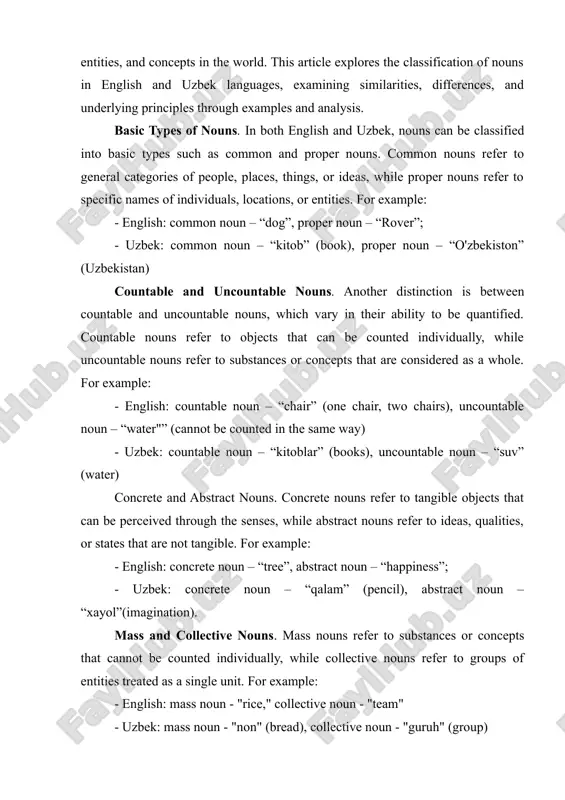 anish, otlarning tasnifi, tasniflash tamoyillari, tipologiya, lingvistik kontekst. noun classification is a fundamental aspect of grammar in any language, providing a framework for organizing and understanding the vast array of objects, entities, and concepts in the world. this article explores the classification of nouns in english and uzbek languages, examining similarities, differences, and underlying principles through examples and analysis. basic types of nouns. in both english and uzbek, nouns can be classified into basic types such as common and proper nouns. common nouns refer to general categories of people, places, things, or ideas, while proper nouns refer to specific names of individuals, locations, or entities. for example: - english: common noun – “dog”, proper noun – “rover”; - uzbek: common noun – “kitob” (book), proper noun – “o'zbekiston” (uzbekistan) countable and uncountable nouns. another distinction is between countable and uncountable nouns, which vary in their ability to be quantified. countable …
