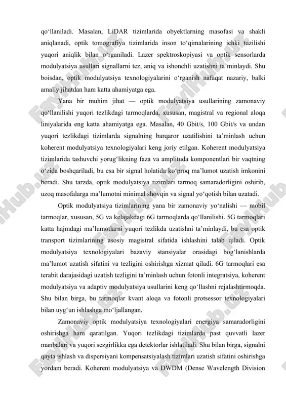 motlarni yuqori tezlikda uzatishni ta’minlaydi, bu esa optik transport tizimlarining asosiy magistral sifatida ishlashini talab qiladi. optik modulyatsiya texnologiyalari bazaviy stansiyalar orasidagi bog‘lanishlarda ma’lumot uzatish sifatini va tezligini oshirishga xizmat qiladi. 6g tarmoqlari esa terabit darajasidagi uzatish tezligini ta’minlash uchun fotonli integratsiya, koherent modulyatsiya va adaptiv modulyatsiya usullarini keng qo‘llashni rejalashtirmoqda. shu bilan birga, bu tarmoqlar kvant aloqa va fotonli protsessor texnologiyalari bilan uyg‘un ishlashga mo‘ljallangan. zamonaviy optik modulyatsiya texnologiyalari energiya samaradorligini oshirishga ham qaratilgan. yuqori tezlikdagi tizimlarda past quvvatli lazer manbalari va yuqori sezgirlikka ega detektorlar ishlatiladi. shu bilan birga, signalni qayta ishlash va dispersiyani kompensatsiyalash tizimlari uzatish sifatini oshirishga yordam beradi. koherent modulyatsiya va dwdm (dense wavelength division multiplexing) texnologiyalari birlashgan holda bir nechta to‘lqin uzunliklarini bir tolada birlashtirib, umumiy tarmoqli kengligini sezilarli darajada oshiradi. optik modulyatsiya texnologiyalarining rivojlanish tendensiyalari esa fotonli integratsiya, kvant optik modulyatsiya va sun’iy intellekt yordamida adaptiv modulyatsiya tizimlarini o‘z ichiga oladi. fotonli integratsiyalashgan …
