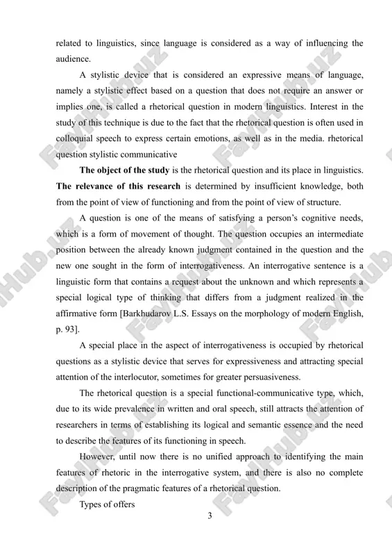 tence itself contains a question that necessarily presupposes an answer; an interrogative-affirmative sentence contains information that requires confirmation; an interrogative-negative sentence already contains a negation of what is being asked about (interrogative-affirmative and interrogative-negative sentences can be combined into the category of interrogative-declarative sentences); an interrogative-motivating sentence contains an incentive to action expressed in the question itself. main body interrogative-rhetorical sentences - sentences that are interrogative in structure convey a message about something, just like declarative sentences. sentences of any interrogative structure can be used as rhetorical ones: with a pronominal question word, with an interrogative particle, without special question words.[footnoteref:2] [2: hample, d. (1982). dual coding, reasoning and fallacies. journal of the american forensic association, 19, 59-78.] such questions do not require an answer, but the meaning of the question itself in a rhetorical question remains the speaker’s attitude toward the desired response of the interlocutor or those to …