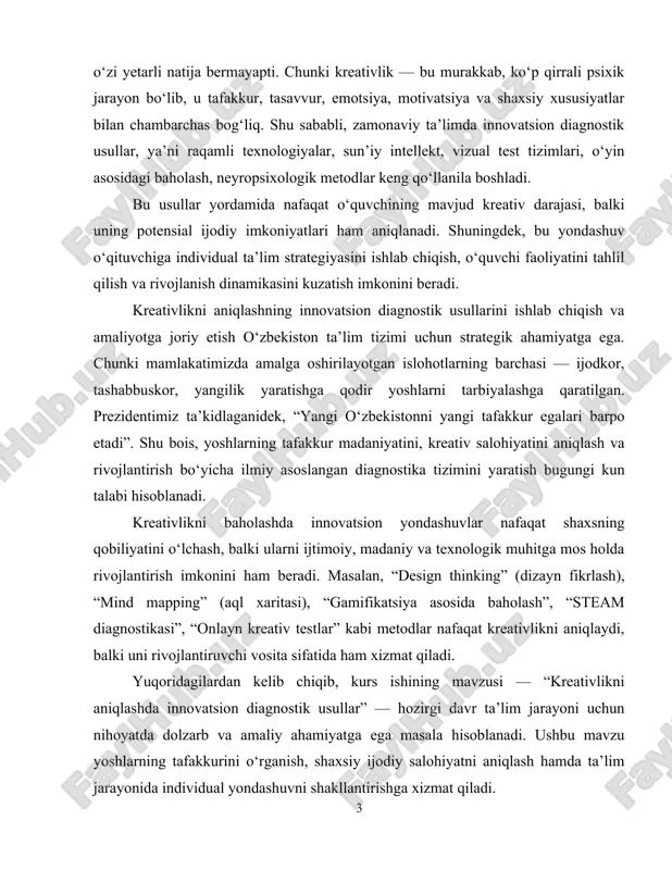 joriy etish o‘zbekiston ta’lim tizimi uchun strategik ahamiyatga ega. chunki mamlakatimizda amalga oshirilayotgan islohotlarning barchasi — ijodkor, tashabbuskor, yangilik yaratishga qodir yoshlarni tarbiyalashga qaratilgan. prezidentimiz ta’kidlaganidek, “yangi o‘zbekistonni yangi tafakkur egalari barpo etadi”. shu bois, yoshlarning tafakkur madaniyatini, kreativ salohiyatini aniqlash va rivojlantirish bo‘yicha ilmiy asoslangan diagnostika tizimini yaratish bugungi kun talabi hisoblanadi. kreativlikni baholashda innovatsion yondashuvlar nafaqat shaxsning qobiliyatini o‘lchash, balki ularni ijtimoiy, madaniy va texnologik muhitga mos holda rivojlantirish imkonini ham beradi. masalan, “design thinking” (dizayn fikrlash), “mind mapping” (aql xaritasi), “gamifikatsiya asosida baholash”, “steam diagnostikasi”, “onlayn kreativ testlar” kabi metodlar nafaqat kreativlikni aniqlaydi, balki uni rivojlantiruvchi vosita sifatida ham xizmat qiladi. yuqoridagilardan kelib chiqib, kurs ishining mavzusi — “kreativlikni aniqlashda innovatsion diagnostik usullar” — hozirgi davr ta’lim jarayoni uchun nihoyatda dolzarb va amaliy ahamiyatga ega masala hisoblanadi. ushbu mavzu yoshlarning tafakkurini o‘rganish, shaxsiy ijodiy salohiyatni aniqlash hamda ta’lim jarayonida individual yondashuvni shakllantirishga xizmat qiladi. kurs ishining maqsadi: …