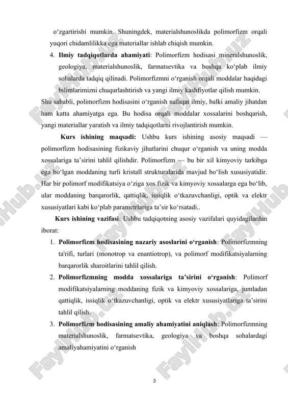 enantiotrop), va polimorf modifikatsiyalarning barqarorlik sharoitlarini tahlil qilish. 2. polimorfizmning modda xossalariga ta’sirini o‘rganish: polimorf modifikatsiyalarning moddaning fizik va kimyoviy xossalariga, jumladan qattiqlik, issiqlik o‘tkazuvchanligi, optik va elektr xususiyatlariga ta’sirini tahlil qilish. 3. polimorfizm hodisasining amaliy ahamiyatini aniqlash: polimorfizmning materialshunoslik, farmatsevtika, geologiya va boshqa sohalardagi amaliyahamiyatini o‘rganish 4. polimorfizm hodisasini o‘rganish metodlarini tahlil qilish: polimorfizmni o‘rganish uchun qo‘llaniladigan metodlar, jumladan rentgenostruktura analiz, spektroskopiya, va boshqa usullarni o‘rganish. ushbu maqsadlar orqali polimorfizm hodisasining fizikaviy jihatlarini chuqurroq tushunish va uning modda xossalariga ta’sirini aniqlash, shuningdek, polimorfizmning amaliy ahamiyatini o‘rganish orqali yangi materiallar yaratish va mavjud materiallarning xossalarini yaxshilash imkoniyatlarini aniqlash ko‘zda tutilgan. kurs ishining tuzilishi: kurs ishi kirish, ikkita bob (5ta paragraf), xulosa, foydalanilgan adabiyotlar ro'yxatidan iborat. i bob: polimorfizmning nazariy asoslari va tushunchalari 1.1 polimorfizm tushunchasi polimorfizm — bu bir xil kimyoviy tarkibga ega bo‘lgan moddalar turli xil kristall shakllariga yoki fazalarga ega bo‘lishi hodisasi. polimorfizm asosan qattiq jismlar fizikasi va …