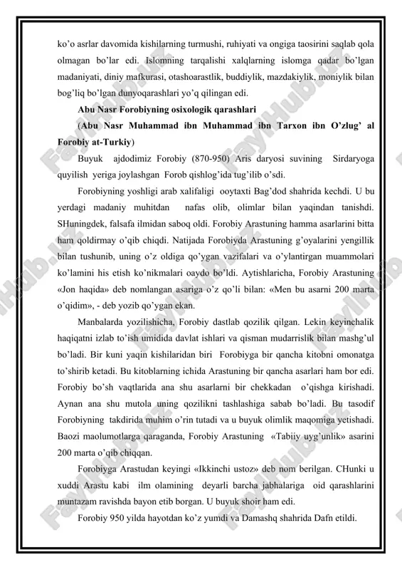 biri bo’lib, «sharq aristoteli» degan unvonga sazovor bo’lgan mashhur mutafakkirdir. forobiy dunyoqarashining asosi, yaoni dunyoning tuzilishi haqidagi tushunchasini «oanteistik» degan fikr tashkil etadi. mavjudot «emonatsiya» yordamida yagona boshlang’ichdan oog’onama-oog’ona vujudga kelgan, yakkalikdan ko’olikka, rang baranglikka borgan. uning dunyoqarashidagi asosiy maqsadlardan biri ilmiy-falsafiy usulning mustaqilligini nazariy jihatdan asoslab berishga, uning inson tafakkuriga, aqliy bilimiga asoslanganligini isbotlashga intilishdir. forobiy bilishning ikki shakli, bosqichini - hissiy va hayoliy, aqliy bilishni bir-biridan farqlaydi. u sezgi roliga to’xtalib, besh turga bo’ladi: forobiy sezgini bilishning manbai deb hisoblagan, uning qarashlari aristotelning «sezmagan odam hech narsani bilmaydi ham, tushunmaydi ham» degan qarashlariga o’xshab ketadi. forobiy inson (ruh) jonining bir tandan boshqasiga o’tib, ko’chib yurishi mumkinligini inkor etadi va uni balki tan kabi individual «substatsiyasining birligi» sifatida tushunadi. uning fikri izchil emas edi. bunday ikkilanish aristotelga ham xos bo’lgan. forobiyning ruhiy jarayonlar, ularning bilish va mantiq tizimi haqidagi taolimoti o’rta asrlar falsafasining katta yutug’i edi. al xorazmiyning osixologik …