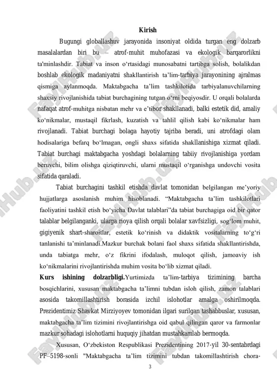 uquqiy jihatdan mustahkamlab bermoqda. xususan, o‘zbekiston respublikasi prezidentining 2017-yil 30-sentabrdagi pf–5198-sonli "maktabgacha ta’lim tizimini tubdan takomillashtirish chora- 4 tadbirlari to‘g‘risida"gi farmoni va 2018-yil 5-apreldagi pq–3651-sonli "2017– 2021-yillarda maktabgacha ta’lim tizimini rivojlantirish dasturi to‘g‘risida"gi qarori maktabgacha ta’lim muassasalarida bolalarning har tomonlama kamol topishi, ularda tabiatga mehr, e’tibor va ekologik madaniyatni shakllantirish uchun zarur pedagogik sharoitlarni yaratishni ko‘zda tutadi. bu hujjatlarda bolalarni sog‘lom, barkamol, atrof-muhitga hurmat ruhida tarbiyalash, ularning aqliy, ijtimoiy- emotsional va jismoniy rivojlanishiga erishish uchun ilg‘or yondashuvlar joriy etilishi ta’kidlangan. shuningdek, prezidentning 2020-yil 6-noyabrdagi pq–4884-sonli "maktabgacha ta’lim tizimida davlat-xususiy sheriklik asosida zamonaviy muassasalarni rivojlantirish chora-tadbirlari to‘g‘risida"gi qarorida ta’lim muhitini yanada takomillashtirish, maktabgacha ta’lim muassasalarida sog‘lom va gigiyenik sharoitlarni ta’minlash, bolalarning rivojlanishiga xizmat qiluvchi muhitni tashkil etish ustuvor vazifa sifatida belgilangan. bundan tashqari, o‘zbekiston respublikasi prezidentining 2022-yil 28- yanvardagi "yangi o‘zbekistonning taraqqiyot strategiyasi – 2022–2026" nomli qarorida ekologik madaniyatni rivojlantirish, bolalikdan boshlab atrof-muhitni asrashga doir qarashlarni shakllantirish, ta’lim tizimining barcha bo‘g‘inlarida …