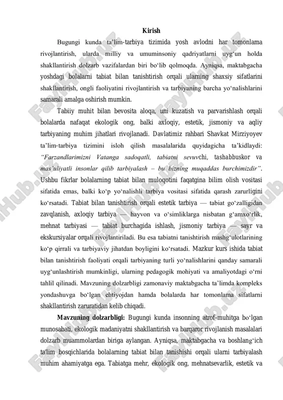 -tarbiyaviy jarayon uchun beqiyos resursdir. u bolaning aqliy, hissiy, axloqiy va jismoniy rivojlanishiga kompleks ta‘sir ko‗rsatadi. ayniqsa, bugungi tez o‗zgaruvchan texnologik dunyoda bolalarni tabiat bilan uyg‗un holda tarbiyalash, ularni real hayot hodisalari bilan tanishtirish, tabiat hodisalarini kuzatish orqali fikrlash va tushunish qobiliyatlarini rivojlantirish dolzarb masalaga aylangan. shuningdek, ta‘lim tizimida innovatsion yondashuvlar asosida ekologik tarbiyani kuchaytirish, o‗quvchilar ongida tabiatga nisbatan ongli munosabatni shakllantirish, ularni vatanparvarlik, odob-axloq, mehnat va estetik tarbiya bilan uyg‗unlashtirish ehtiyoji ortib bormoqda. shu jihatdan, ushbu mavzuni ilmiy-amaliy o‗rganish, tabiat asosida tarbiyaning turlarini rivojlantirish yo‗llarini izlab topish va ularni ta‘lim-tarbiya tizimida qo‗llash dolzarb hisoblanadi. kurs ishining maqsadi. maktabgacha ta‘lim jarayonida tabiat bilan tanishtirish asosida bolalarda tarbiyaning turli shakllarini (axloqiy, estetik, mehnat, aqliy va ekologik) shakllantirish va rivojlantirishning nazariy va amaliy asoslarini o‗rganish. kurs ishining vazifalari ushbu kurs ishining asosiy maqsadiga erishish uchun quyidagi vazifalar belgilab olindi: 1. tabiat orqali beriladigan tarbiya turlarining mohiyatini ochib berish. 2. bolalarda tabiatga nisbatan …