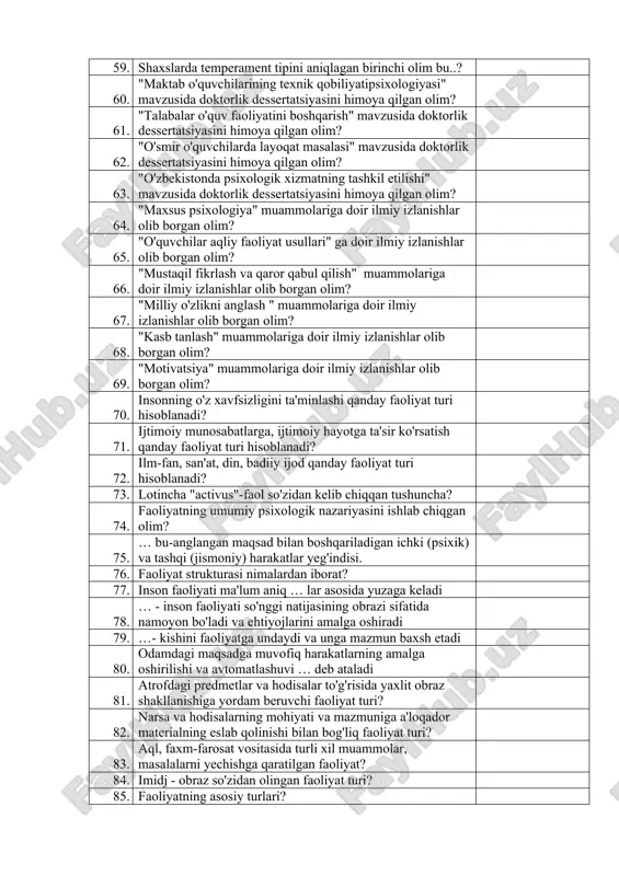 ani bilmasligimni bilganimdadir” ushbu fikr kimga tegishli? 59. shaxslarda temperament tipini aniqlagan birinchi olim bu..? 60. "maktab o'quvchilarining texnik qobiliyatipsixologiyasi" mavzusida doktorlik dessertatsiyasini himoya qilgan olim? 61. "talabalar o'quv faoliyatini boshqarish" mavzusida doktorlik dessertatsiyasini himoya qilgan olim? 62. "o'smir o'quvchilarda layoqat masalasi" mavzusida doktorlik dessertatsiyasini himoya qilgan olim? 63. "o'zbekistonda psixologik xizmatning tashkil etilishi" mavzusida doktorlik dessertatsiyasini himoya qilgan olim? 64. "maxsus psixologiya" muammolariga doir ilmiy izlanishlar olib borgan olim? 65. "o'quvchilar aqliy faoliyat usullari" ga doir ilmiy izlanishlar olib borgan olim? 66. "mustaqil fikrlash va qaror qabul qilish" muammolariga doir ilmiy izlanishlar olib borgan olim? 67. "milliy o'zlikni anglash " muammolariga doir ilmiy izlanishlar olib borgan olim? 68. "kasb tanlash" muammolariga doir ilmiy izlanishlar olib borgan olim? 69. "motivatsiya" muammolariga doir ilmiy izlanishlar olib borgan olim? 70. insonning o'z xavfsizligini ta'minlashi qanday faoliyat turi hisoblanadi? 71. ijtimoiy munosabatlarga, ijtimoiy hayotga ta'sir ko'rsatish qanday faoliyat turi hisoblanadi? 72. ilm-fan, san'at, …