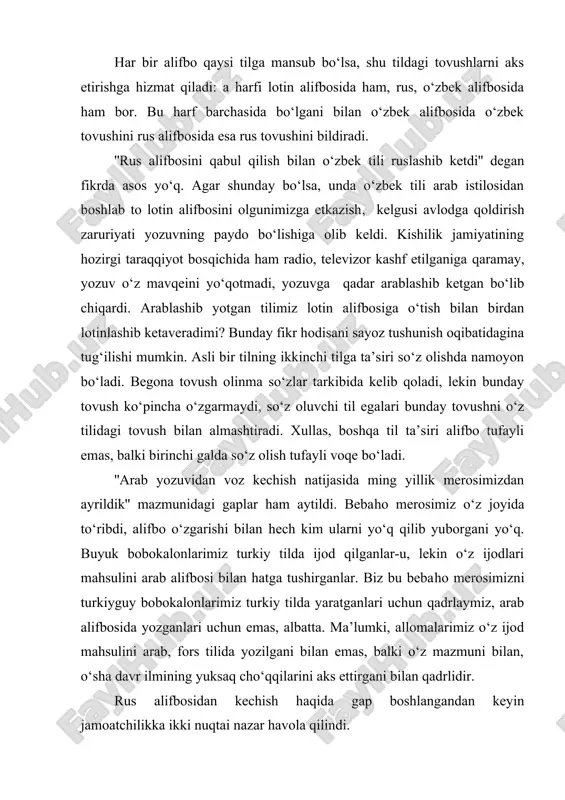 lgani bilan emas, balki o‘z mazmuni bilan, o‘sha davr ilmining yuksaq cho‘qqilarini aks ettirgani bilan qadrlidir. rus alifbosidan kechish haqida gap boshlangandan keyin jamoatchilikka ikki nuqtai nazar havola qilindi. 1) rus alifbosini talab darajasida o‘zgaritirib saqlab qolish. 2) rus alifbosidan voz kechib, avvalgi alifboga qaytish. ko‘pchilik ikkinchi nuqtai nazarni yoqlab chiqdi, shekilli, arab alifbosini va lotin alifbosini targ‘ib etish avj oldi. ko‘pchilik turkiyzabon millatlar bilan bahamjihat lotin alifbosiga qayta o‘tish ma’qul topildi. bunday qaror ijtimoiy – siyosiy jihatdangina emas, madaniy – ma’rifiy jihatdan ham to‘g‘ri. noto‘g‘ri talqinlarning oldini olish uchun shuni aytish lozimki, har alifbo qaysi til uchun yaratilgan bo‘lsa, o‘sha til uchun muqaddas. bunday alifboni almashtirish haqida emas, balki takomillashtirish haqida qayg‘o‘rish lozim. ammo bizning oldimizda tamom boshqa masala—o‘zga tillar uchun yaratilgan alifbolardan tilimiz uchun yaroqlisini tanlash zaruriyati to‘rdi. bu masalani to‘g‘ri hal etish uchun har uch alifbodagi ijobiy hamda salbiy kirralarni aniqlashimiz va shularni hisob-kitob qilib, ma’qulini tanlashimz …