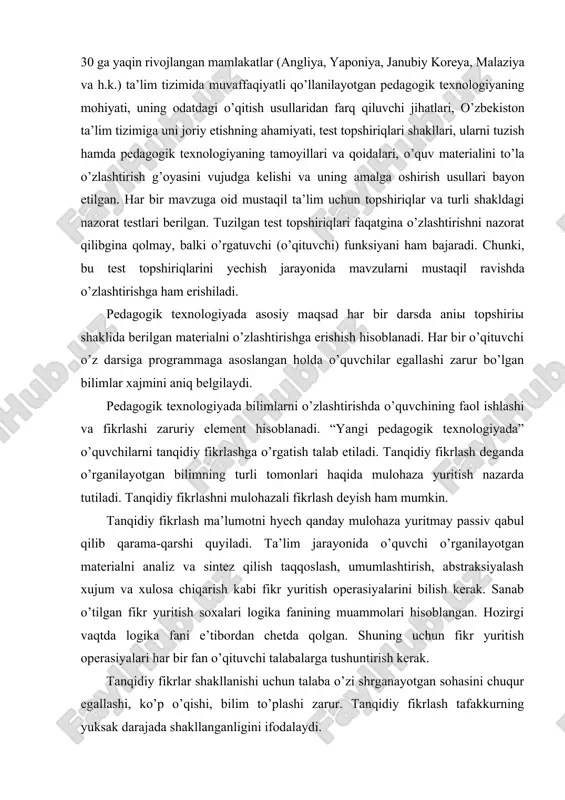 alni analiz va sintez qilish taqqoslash, umumlashtirish, abstraksiyalash xujum va xulosa chiqarish kabi fikr yuritish operasiyalarini bilish kerak. sanab o’tilgan fikr yuritish soxalari logika fanining muammolari hisoblangan. hozirgi vaqtda logika fani e’tibordan chetda qolgan. shuning uchun fikr yuritish operasiyalari har bir fan o’qituvchi talabalarga tushuntirish kerak. tanqidiy fikrlar shakllanishi uchun talaba o’zi shrganayotgan sohasini chuqur egallashi, ko’p o’qishi, bilim to’plashi zarur. tanqidiy fikrlash tafakkurning yuksak darajada shakllanganligini ifodalaydi. ta’lim jarayoni talabaning mustaqil fikrlash darajasiga ko’tarilgandagina samarador bo’ladi. ta’lim texnologiyasining asosiy maqsadi va mohiyati tanqidiy fikrlashni o’stirish, fikrlashga o’rgatishdir. chunki faqat mustaqil o’qib, fikrlab o’zlashtirilgan bilim mustahkam bo’ladi va bilim egasi uni turli sharoitlarda qo’llashi mumkin. tanqidiy fikrlash bilim olishning barcha bosqichida amalga oshiriladi. ayniqsa, muammoli-izlanuvchan bosqich tanqidiy fikrlashga asoslaniladi. bu bosqichda talabaning mustaqilligiga keng yo’l beriladi va u ta’lim jarayonida o’z kashfiyoti (izlanishi) asosida yangi bilimlarni o’rganadi. bu “kashfiyot orqali bilim” deb yuritiladi. bu texnologik jihatdan quyidagicha amalga oshiriladi: · …