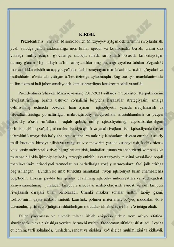 etilen plastmassa va sintetik tolalar ishlab chiqarish uchun xom ashyo sifatida, shuningdek, meva pishishiga yordam beruvchi muhim fitohormon sifatida ishlatiladi. loyiha etilenning turli sohalarda, jumladan, sanoat va qishloq xo‘jaligida muhimligini ta’kidlaydi. etilenni sanoatda ishlab chiqarish usullari bo'lim sanoatda etilen ishlab chiqarish usullarini chuqur tahlil qilishga bag'ishlangan bo'ladi: past haroratli va yuqori haroratli kreking, shuningdek, spirtli fermentatsiyaning biologik jarayoni. ishlab chiqarish jarayonlarining asosiy parametrlari va ularning samaradorligi ta'kidlangan. etilen va uning olinishi. etilen alximiklarga qadim zamonlrdan ma’lum bо‘lgan. xviii asrning oxirlarida bir guruh kimyogarlar uning xossalarini о‘rgangan, dalton esa tuzilishini isbotlagan. etilen monomer sifatida 1930-1940 yillarda keng qо‘llanila boshlandi. buning sababi shundaki, izolyatsiyalovchi material sifatida qо‘llanilib kelingan polivinilxlorid asosan germaniyada ishlab chiqarilib, ma’lum sabablarga kо‘ra eksport qilish tо‘xtatilgan edi. shuning uchun etilendan yuqori bosimda polietilen olina boshlandi va uning dielektrik va izolyatsiyalovchi xossalari о‘rganildi. hozirgi vaqtda esa uning boshqa kо‘plab muhim xususiyatlari ham ma’lum. etilen olishning juda kо‘plab usullari mavjud. etilen …