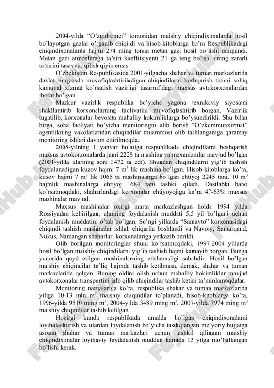 respublikada chiqindilarni boshqarish maxsus avtokorxonalarda jami 2228 ta mashina va mexanizmlar mavjud bo’lgan (2001-yilda ularning soni 3472 ta edi). shundan chiqindilarni yig’ib tashish foydalanadigan kuzov hajmi 7 m3 lik mashina bo’lgan. hisob-kitoblarga ko’ra, kuzov hajmi 7 m3 lik 1065 ta mashinalarga bo’lgan ehtiyoj 2245 tani, 10 m3 hajmlik mashinalarga ehtiyoj 1684 tani tashkil qiladi. dastlabki baho ko’rsatmoqdaki, shaharlardagi korxonalar ehtiyoyojiga ko’ra 47-63% maxsus mashinalar mavjud. maxsus mashinalar oxirgi marta markazlashgan holda 1994 yilda rossiyadan keltirilgan, ularning foydalanish muddati 5,5 yil bo’lgani uchun foydalanish muddatini o’tab bo’lgan. so’ngi yillarda “samavto” korxonasidagi chiqindi tashish mashinalar ishlab chiqarila boshlandi va navoiy, samarqand, nukus, namangan shaharlari korxonalariga yetkazib berildi. olib borilgan monitoringlar shuni ko’rsatmoqdaki, 1997-2004 yillarda hosil bo’lgan maishiy chiqindilarni yig’ib tashish hajmi kamayib borgan. bunga yuqorida qayd etilgan mashinalarning etishmasligi sababdir. hosil bo’lgan maishiy chiqindilar to’liq hajmda tashib ketilmasa, demak, shahar va tuman markazlarida qolgan. buning oldini olish uchun mahalliy hokimliklar mavjud avtokorxonalar …
