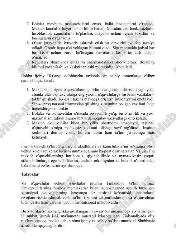 alarni kesib tashlash uchun o'rnatiladi. 9. repeaters sharmanda emas va sharmandalikka sherik emas. bolaning bilimni yaxshilashi va kasbni tanlashi mumkinligi ishoniladi. ushbu ijobiy fikrlarga qo'shimcha ravishda siz salbiy tomonlarga e'tibor qaratishingiz kerak: 1. maktabda qolgan o'quvchilarning bilim darajasini oshirish istagi yo'q, chunki ular o'qituvchilarga eng yaxshi o'quvchilarga nisbatan vazifalarni taklif qilishadi, bu esa etakchi mavqega erishish imkoniyatini cheklaydi. siz ko'proq narsani izlamasdan qilishingiz mumkin bo'lgan vazifani faqat bajarishingiz mumkin. 2. bolalar va o'qituvchilar o'rtasida bo'ysunish yo'q, bu o'smirlik va yosh maximalizm tufayli munosabatlarda noqulay vaziyatlarga olib keladi. 3. maktab o'qituvchilar bilan bir yillik shartnoma imzolaydi, tajribali o'qituvchi o'rniga malakasiz xodimni olishga xavf tug'diradi. institut xodimlari doimiy emas, bu har doim ham ta'lim jarayoniga mos kelmaydi. fin maktabida ta'limning barcha afzalliklari va kamchiliklarini ro'yxatga olish uchun ko'p vaqt kerak bo'lishi mumkin, ammo haqiqat o'jar narsalar. va ular fin maktab o'quvchilarining imtihonsiz, qiyinchiliksiz va uyma-kizasiz yuqori sifatli bilimlarga ega bo'lishlarini, tanlash erkinligidan …