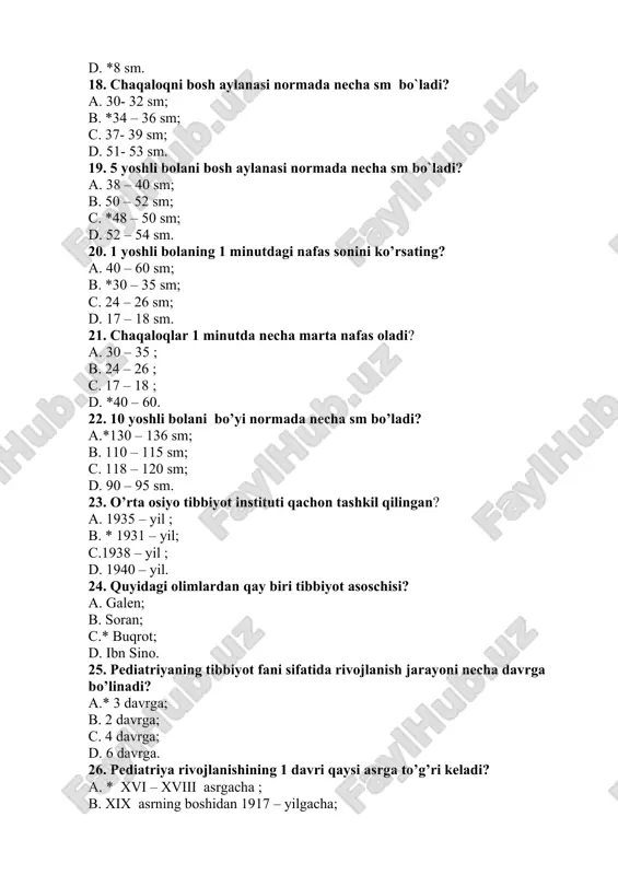 ating? a. n. f. filatov; b. s. f. xotovskiy; c. m. v. lomonosov; d. * n. p. gundobin. 31. o’zbekistonda birinchi bo’lib tibbiyot fanlari muhbir a’zosi darajasiga qaysi olim erishgan? a.* s. sh. shamsiyev; b. x. n . fayziyev; c. a.t. oqilov; d. d. j . eshqobulov. 32. ,, onalar va bolalar yili” qachon e’lon qilingan? a. 2000- yil; b.*2001 – yil; c. 1998 – yil; d. 2000 – yil. 33. ,, sog’lom bola yili” qachon e’lon qilingan? a. 2009 – yil; b. 2011 – yil; c. 2013 – yil; d.*2014 – yil. 34. quyidagi yillardan qay biri ,, sog’lom avlod yili’’ deb atalgan? a. 2001 – yil; b. 2002 – yil; c.* 2000- yil; d. 2003 – yil . 35. o’zbekistonda bolalar kasalliklari kafedrasi qachon tashkil qilingan? a. 1917 – yil ; b.* 1920 – yil; c. 1924 – yil; d. 1930 – yil. 36. samarqand davlat tibbiyot instituti …