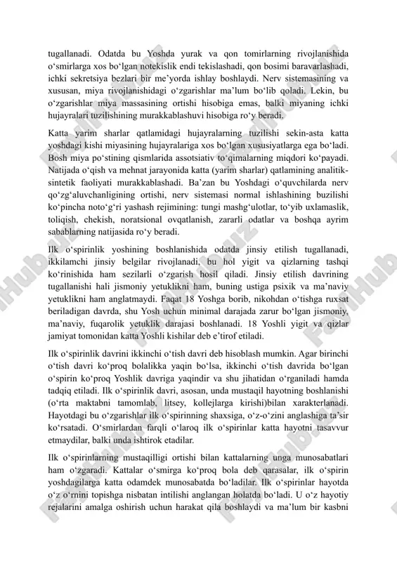 tan 2 baravar ko‘p bo‘ladi. jismoniy taraqqiyot, asosan, to‘g‘ri ovqatlanish rejimiga va jismoniy tarbiya bilan shug‘ullanishiga ko‘p jihatdan bog‘liq. jinsiy taraqqiyot jihatdan bu yoshdagi ko‘pchilik yigit va qizlar postpubertat (tugallanuvchi) davrda bo‘ladilar. bularning jismoniy rivojlanishi katta yoshdagi odamning jismoniy rivojlanishidan kam farq qiladi. bo‘yning va organizmning notekis o‘sishi va rivojlanish davri tugallanadi hamda jismoniy rivojlanishning nisbatan birmuncha tekis davri boshlanadi.o‘spirinlik yoshida jismoniy sifatlar (bo‘y, og‘irlik) nisbatan barqaror darajaga etgan bo‘ladi. shuningdek, muskul kuchi va ishchanlik qobiliyati sezilarli darajada ortadi. ko‘krak qafasining hajmi kengayadi, skelet, naychasimon suyaklar qattiqlashadi, to‘qimalar va a’zolarning shakllanishi va funksional taraqqiyoti tugallanadi. odatda bu yoshda yurak va qon tomirlarning rivojlanishida o‘smirlarga xos bo‘lgan notekislik endi tekislashadi, qon bosimi baravarlashadi, ichki sekretsiya bezlari bir me’yorda ishlay boshlaydi. nerv sistemasining va xususan, miya rivojlanishidagi o‘zgarishlar ma’lum bo‘lib qoladi. lekin, bu o‘zgarishlar miya massasining ortishi hisobiga emas, balki miyaning ichki hujayralari tuzilishining murakkablashuvi hisobiga ro‘y beradi. katta yarim sharlar qatlamidagi …
