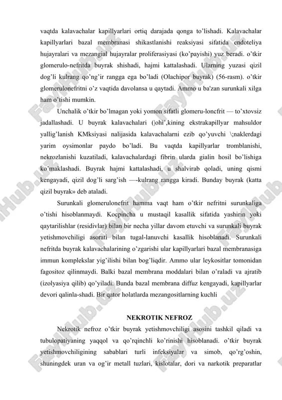 arqalgan ezilishlari, kuyish, massiv gemoliz, turli infeksiyalar (vabo, ich terlama, sepsis) bilan bog’liq bo’lishi ham mumkin. shuningdek buyrak yetishmovchiligi o’tkir va unchalik o’tkir bo’lmagan glomerulonefrit oqibatlari bo’lishi ham mumkin. o’tkir buyrak yetishmovchiligi bilan namoyon bo’luvchi nekrotik nefroz har qanday etiologiyali shokda paydo bo’lishi mumkin (10-bobga qaralsin). shok vaqtida arterial bosim keskin kamayadi va gemodinamika shu jumladan buyrak gemodinamikasi buziladi. bunda buyrak po’stlog’i arteriya tomirlarining qisilishi (spazmi), qonning buyrakni po’stloq va mag’iz qismi oralig’idagi venaga quyilishi (buyrak tarmog’i) kuzatiladi, natijada buyrak po’stloq qismining ishemiyasi paydo bo’ladi va limfa oqimi buziladi. buyrak po’stloq qavatining ishemiyasi kasallikni shok bosqichini xarakterlaydi. tashqi tomonidan buyrak bo’kkan, shishgan holda ko’rinib, kesilganda po’stloq qavatining o’choqli rangsizlanishi, intermediar zona va piramidalarning keskin to’laqonligi qayd etiladi. kanalcha-lar cpitcliysi distrofiya holatida bo’lib kanalchalar oraliqlari kcngaygan bomadi. epiteliyaga qon orqali tushuvchi toksinlar tafsir kocrsatib, buning natijasida u nekrozlanadi, sidirilib tushadi va buyrak kanalchalari teshiklarida silindrlar paydo bo’ladi. kanalchalar yoriladi, buyrak stromasi …