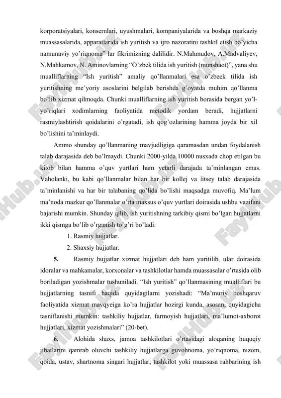alar o’rtasida olib boriladigan yozishmalar tushuniladi. “ish yuritish” qo’llanmasining mualliflari bu hujjatlarning tasnifi haqida quyidagilarni yozishadi: “ma’muriy boshqaruv faoliyatida xizmat mavqyeiga ko’ra hujjatlar hozirgi kunda, asosan, quyidagicha tasniflanishi mumkin: tashkiliy hujjatlar, farmoyish hujjatlari, ma’lumot-axborot hujjatlari, xizmat yozishmalari” (20-bet). 6. alohida shaxs, jamoa tashkilotlari o’rtasidagi aloqaning huquqiy jihatlarini qamrab oluvchi tashkiliy hujjatlarga guvohnoma, yo’riqnoma, nizom, qoida, ustav, shartnoma singari hujjatlar; tashkilot yoki muassasa rahbarining ish faoliyati doirasida amal qiladigan farmoyish hujjatlariga buyruq, ko’rsatma, farmoyish kabi hujjatlar; ma’lumot-axborot hujjatlariga ariza, bayonnoma, bildirishnoma, vasiyatnoma, dalolatnoma, ishonchnoma, ma’-lumotnoma, tavsifnoma, tavsiyanoma, taklifnoma, tarjimayi hol, tushuntirish xati, e’lon, hisobot tarzidagi hujjatlar; alohida shaxs yoki tashkilotning faoliyatini qamrab oladigan xizmat yozishmalariga taklifnoma, telegramma, telefonogramma, modemogramma va turli mazmundagi xatlar kiradi. 7. ma’lum bo’lyaptiki, ma’muriy-boshqaruv faoliyati doirasida amal qiladigan bu hujjatlarning aksariyat qismi rasmiy mazmunga ega. demak, kim tomonidan yozilganlik, ya’ni tegishlilik nuqtayi nazaridangina ariza, vasiyatnoma, tarjimai hol, tushuntirish xati, tilxat, ishonchnoma singarilarni shaxsiy hujjatlar deyishimiz mumkin. aslida …