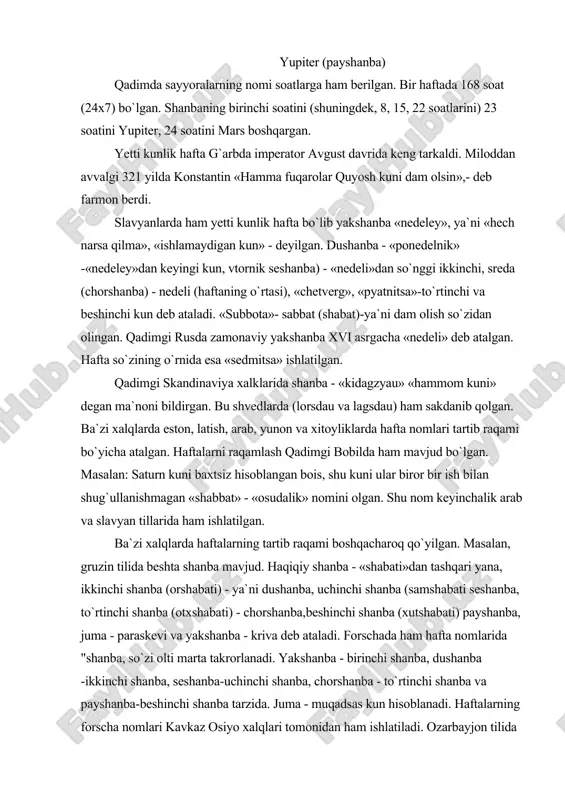 inchi shanba (otxshabati) - chorshanba,beshinchi shanba (xutshabati) payshanba, juma - paraskevi va yakshanba - kriva deb ataladi. forschada ham hafta nomlarida "shanba, so`zi olti marta takrorlanadi. yakshanba - birinchi shanba, dushanba -ikkinchi shanba, seshanba-uchinchi shanba, chorshanba - to`rtinchi shanba va payshanba-beshinchi shanba tarzida. juma - muqadsas kun hisoblanadi. haftalarning forscha nomlari kavkaz osiyo xalqlari tomonidan ham ishlatiladi. ozarbayjon tilida «bozor» - yakshanba, turkchada xam yakshanba - «pazar», «pazartesi» - bozordan keyin-gi kun deb ataladi. angliyada vaqtlar shanba haftaning oxirgi kuni hisoblangan. galfrid monmutskiy1 (xp asr) asarlaridan bunga bir talay misol topishimiz mumkin. xulosa sifatida shuni aytish mumkinki, turli nomlarda va shakllardagi haftalardan foydalanilgan. sutka va uning dastlabki shakllari. yer sharining o`z o`ki atrofida bir marta aylanib chikishi uchun ketgan vakt sutka deb ataladi. sutka – vaqtning dastlabki o`lchov birlitidir. sutkaning 24 dan bir bo`lagi bir soat, soatning 60 dan bir bo`lagi daqiqa, daqiqaning 60 dan biri soniya deyiladi. yer o`z …