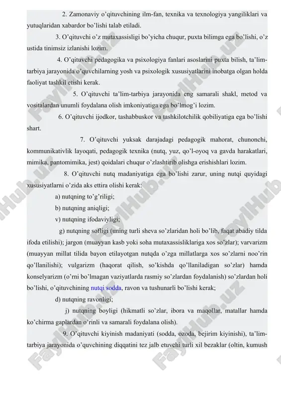 a rasmiy so’zlardan foydalanish) so’zlardan holi bo’lishi, o’qituvchining nutqi sodda, ravon va tushunarli bo’lishi kerak; d) nutqning ravonligi; j) nutqning boyligi (hikmatli so’zlar, ibora va maqollar, matallar hamda ko’chirma gaplardan o’rinli va samarali foydalana olish). 9. o’qituvchi kiyinish madaniyati (sodda, ozoda, bejirim kiyinishi), ta’lim-tarbiya jarayonida o’quvchining diqqatini tez jalb etuvchi turli xil bezaklar (oltin, kumush taqinchoqlar)dan foydalanmasligi, fasl, yosh, gavda tuzilishi, yuz qiyofasi, hatto, soch rangi va turmagiga muvofiq ravishda kiyinishni o’zlashtirishga erishishi. 10. o’qituvchi shaxsiy hayotda pok, atrofdagilarga o’rnak bo’la olishi lozim. o’qituvchi pedagogik muloqot jarayonining faol ishtirokchisi sifatida o’zida bir qator sifatlarning tarkib topishiga erishishi zarur. chunonchi, u eng avvalo, mulohazali, bosiq, vaziyatni to’g’ri baholay oladigan, mavjud ziddiyatlarni barataraf etishning uddasidan chiqa olishi zarur. o’quvchi, ota-onalar hamda hamkasblari bilan mulohot jarayonida fikrini aniq va to’la bayon etilishiga ahamiyat qaratishi maqsadga muvofiq. ular bilan munosabat jarayonida so’zni salbiy holatlar haqidagi dalillarni keltirishdan emas, aksincha, o’quvchi (yoki hamkasbi, ota-onalar)ning muvaffaqiyatlarini …