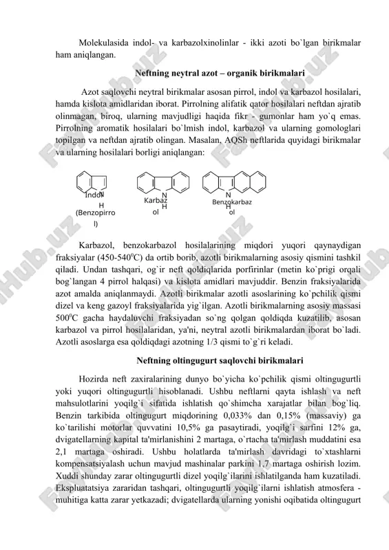 yoqilg`ilarni ishlatish atmosfera - muhitiga katta zarar yetkazadi; dvigatellarda ularning yonishi oqibatida oltingugurt oksidlari hosil bo`lib, o`simliklarga va odam organizmiga o`ta ziyon keltiradi. shu bois 50 - yillardan boshlab bizda va chet elda juda yuqori sur'at bilan neft mahsulotlarini oltingugurtli birikmalardan tozalash jarayonlari rivojlana boshladi. volga - ural, g`arbiy sibir,, janubiy o`zbekiston va qozog`istonning ayrim neftlari tarkibida 1 - 2% (mass.) oltingugurt mavjud. yuqoridagi natijalarga binoan neftning oltingugurtli birikmalari tarkibini chuqur o`rganish va ularning xossalarini, ularni yo`qotish usullarini va ishlatilishini o`rganish va bilish talab qilinadi. xuddi kislorodli birikmalar kabi neftning oltingugurtli birikmalari ham fraksiyalarga notekis tarqalgan. qaynash haroratining oshishi bilan oltingugurtli birikmalar ham tarkibda oshadi. oltingugurtli birikmalarning 70 - 90% i og`ir neft qoldiqlarida mujassamlangan bo`lib, ayniqsa, asfaltenli - smolali qismida ko`proq kuzatiladi. neftning oltingugurtli birikmalarining kimyoviy tarkibi bo`yicha o`ta turli-tumandir. neftlarda erigan holda ham, kolloid holatda ham elementar oltingugurt uchratilishi mumkin. shu bilan birgalikda erigan vodorod sulfid, merkaptanlar (tiospirtlar), …