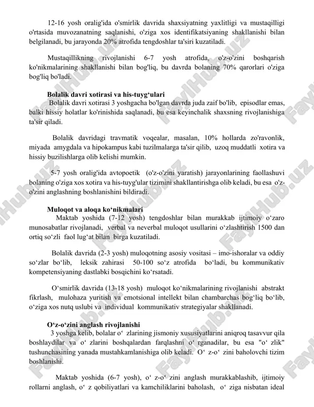 muvozanatning saqlanishi, o'ziga xos identifikatsiyaning shakllanishi bilan belgilanadi, bu jarayonda 20% atrofida tengdoshlar ta'siri kuzatiladi. mustaqillikning rivojlanishi 6-7 yosh atrofida, o'z-o'zini boshqarish ko'nikmalarining shakllanishi bilan bog'liq, bu davrda bolaning 70% qarorlari o'ziga bog'liq bo'ladi. bolalik davri xotirasi va his-tuyg‘ulari bolalik davri xotirasi 3 yoshgacha bo'lgan davrda juda zaif bo'lib, episodlar emas, balki hissiy holatlar ko'rinishida saqlanadi, bu esa keyinchalik shaxsning rivojlanishiga ta'sir qiladi. bolalik davridagi travmatik voqealar, masalan, 10% hollarda zo'ravonlik, miyada amygdala va hipokampus kabi tuzilmalarga ta'sir qilib, uzoq muddatli xotira va hissiy buzilishlarga olib kelishi mumkin. 5-7 yosh oralig'ida avtopoetik (o'z-o'zini yaratish) jarayonlarining faollashuvi bolaning o'ziga xos xotira va his-tuyg'ular tizimini shakllantirishga olib keladi, bu esa o'z-o'zini anglashning boshlanishini bildiradi. muloqot va aloqa ko‘nikmalari maktab yoshida (7-12 yosh) tengdoshlar bilan murakkab ijtimoiy o‘zaro munosabatlar rivojlanadi, verbal va neverbal muloqot usullarini o‘zlashtirish 1500 dan ortiq so‘zli faol lug‘at bilan birga kuzatiladi. bolalik davrida (2-3 yosh) muloqotning asosiy vositasi – …